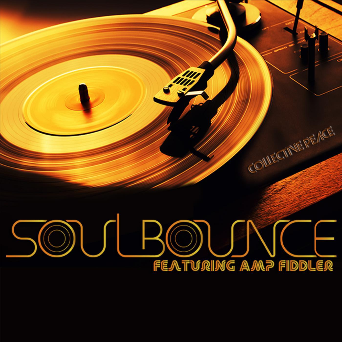 Collective Peace - Soul Bounce (feat. Amp Fiddler)
