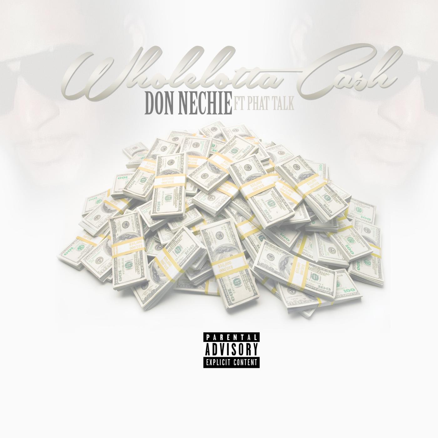 Don Nechie - Wholelotta Cash (feat. Phat Talk)