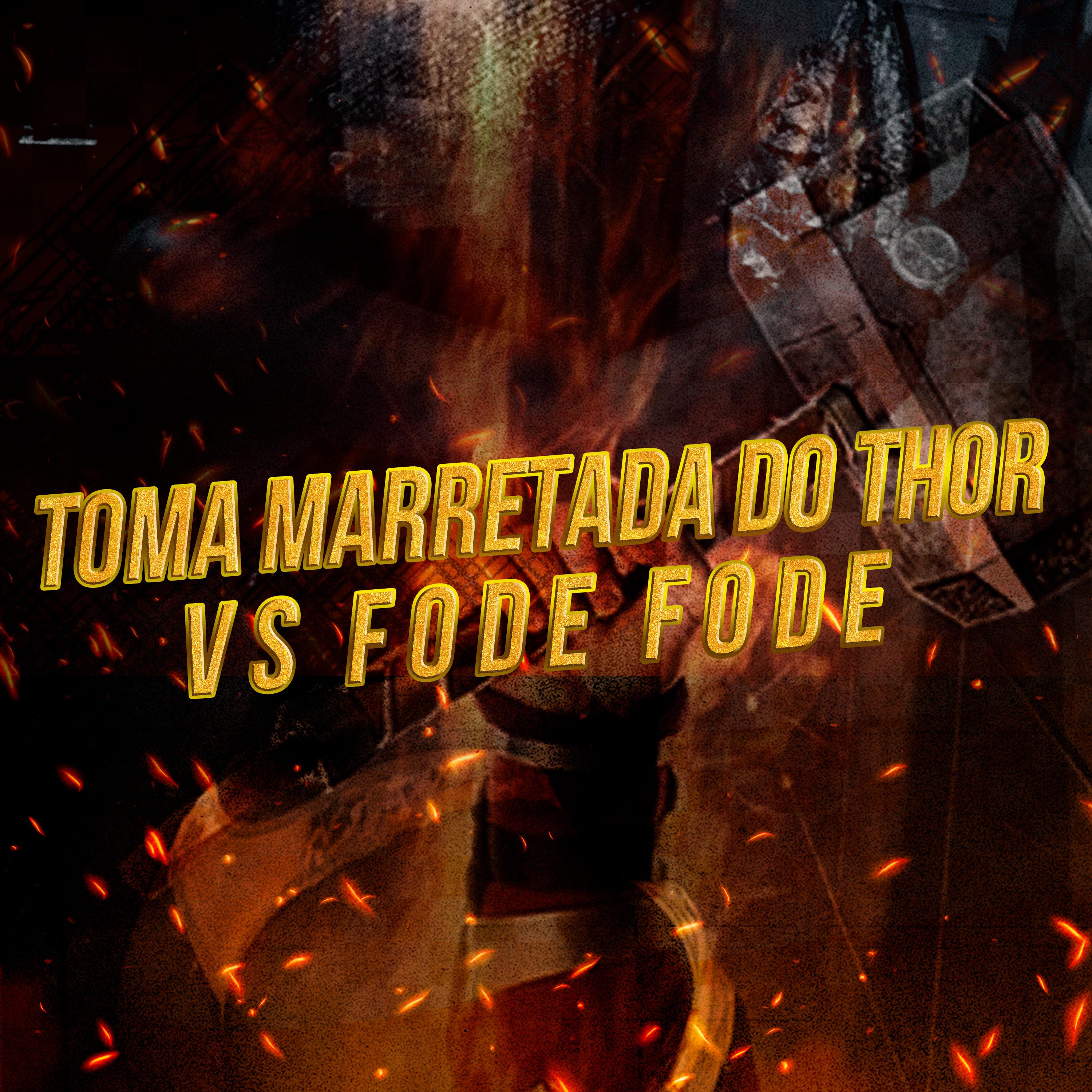 Постер альбома Toma Marretada do Thor Vs Fode Fode