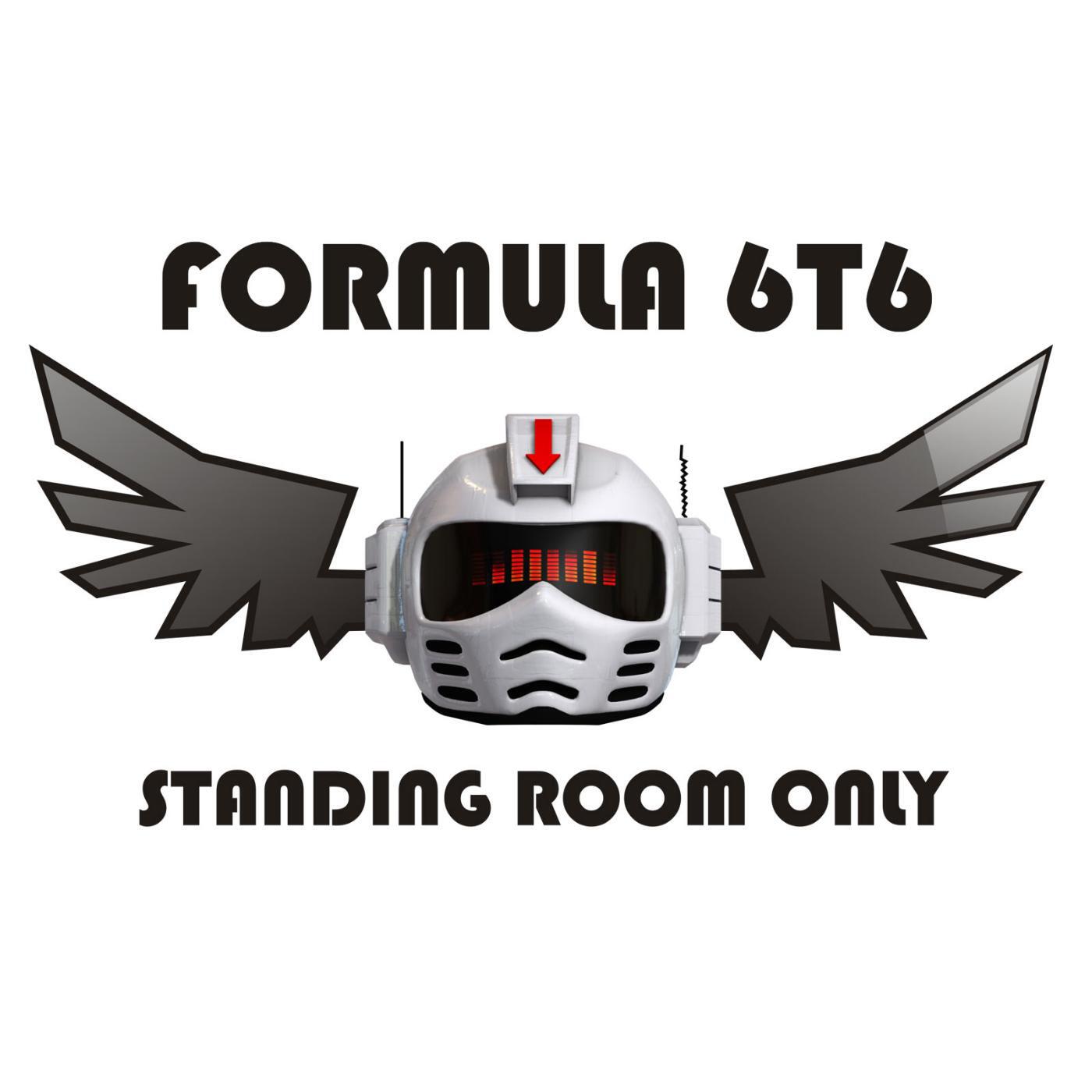 Formula 6T6 - Standing Room Only