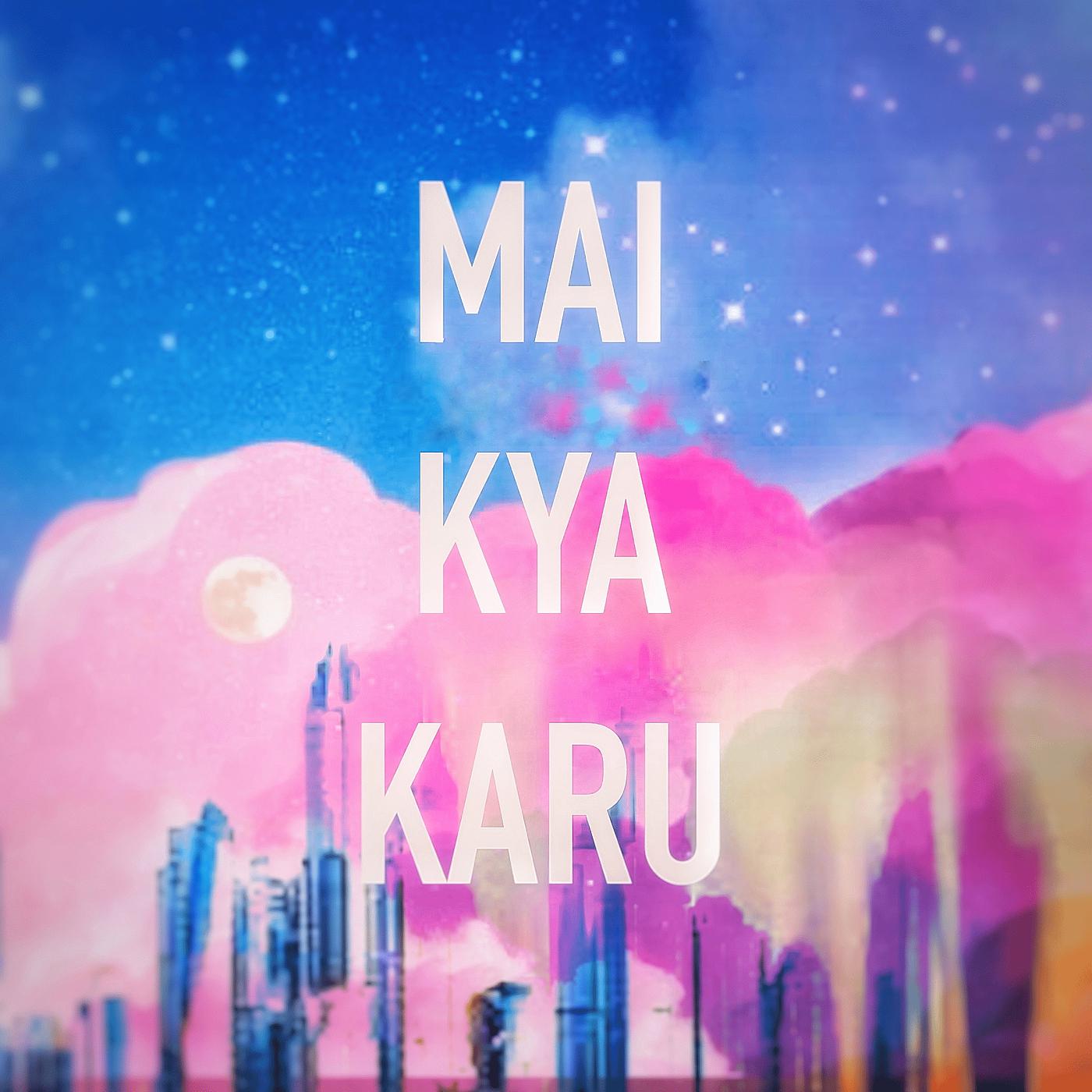 Постер альбома Mai Kya Karu