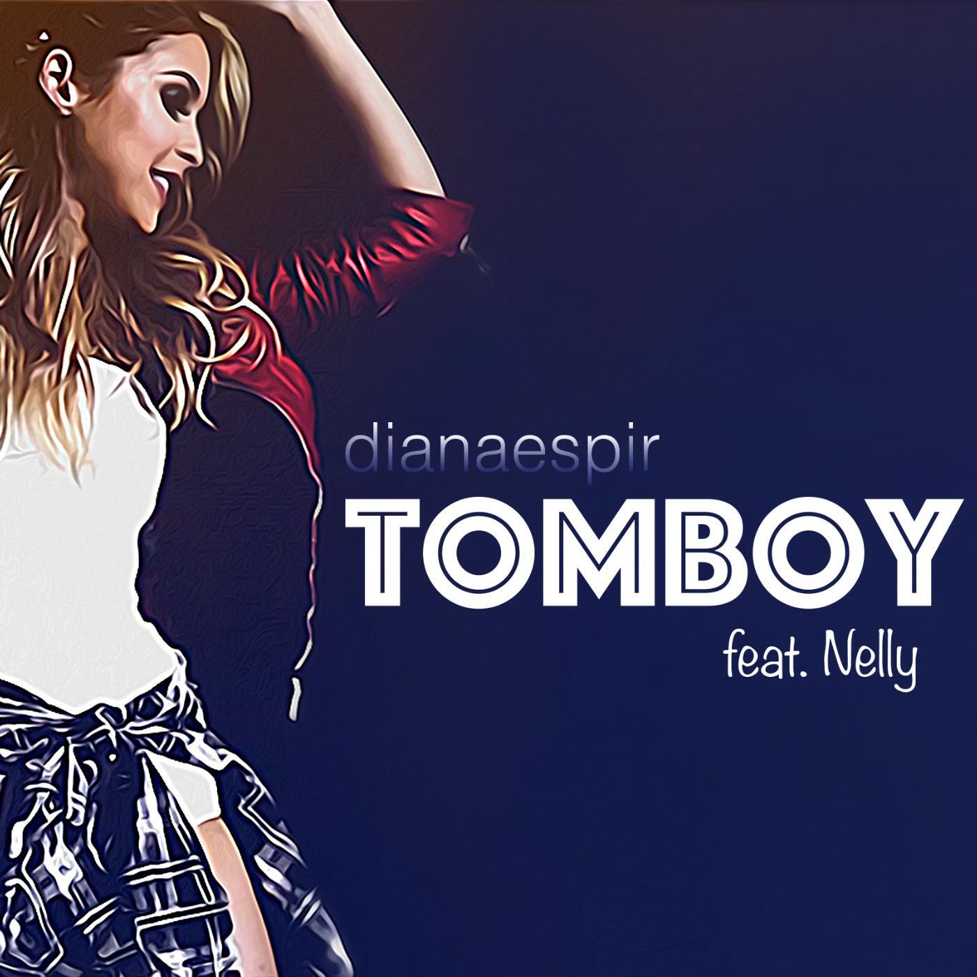 Diana Espir - Tomboy (feat. Nelly)