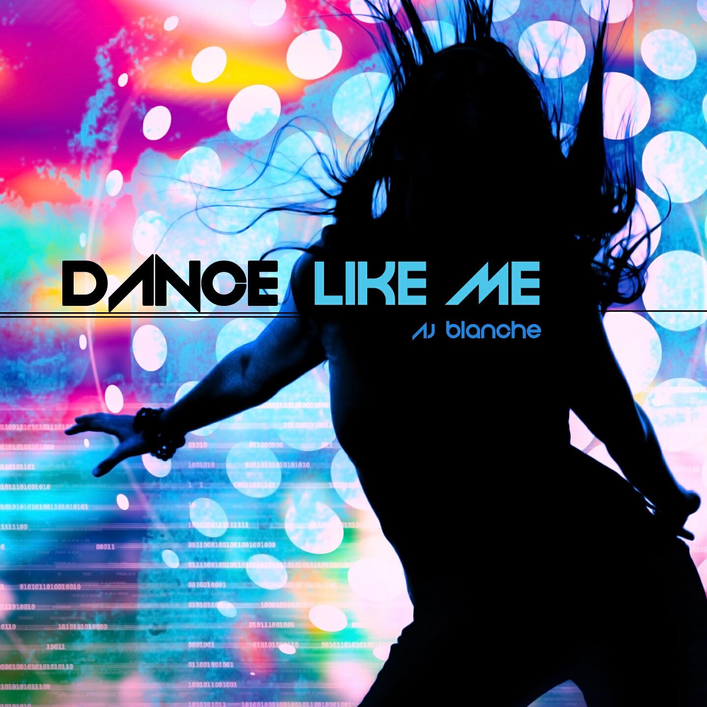 AJ Blanche - Dance Like Me