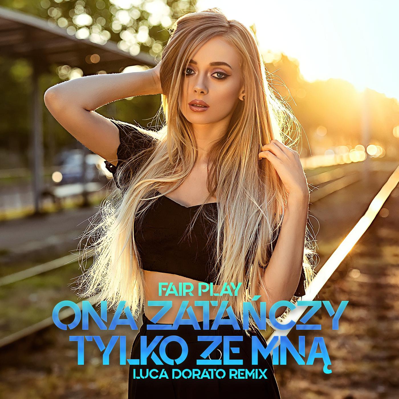 Постер альбома Ona Zatańczy Tylko Ze Mną (Luca Dorato Remix)