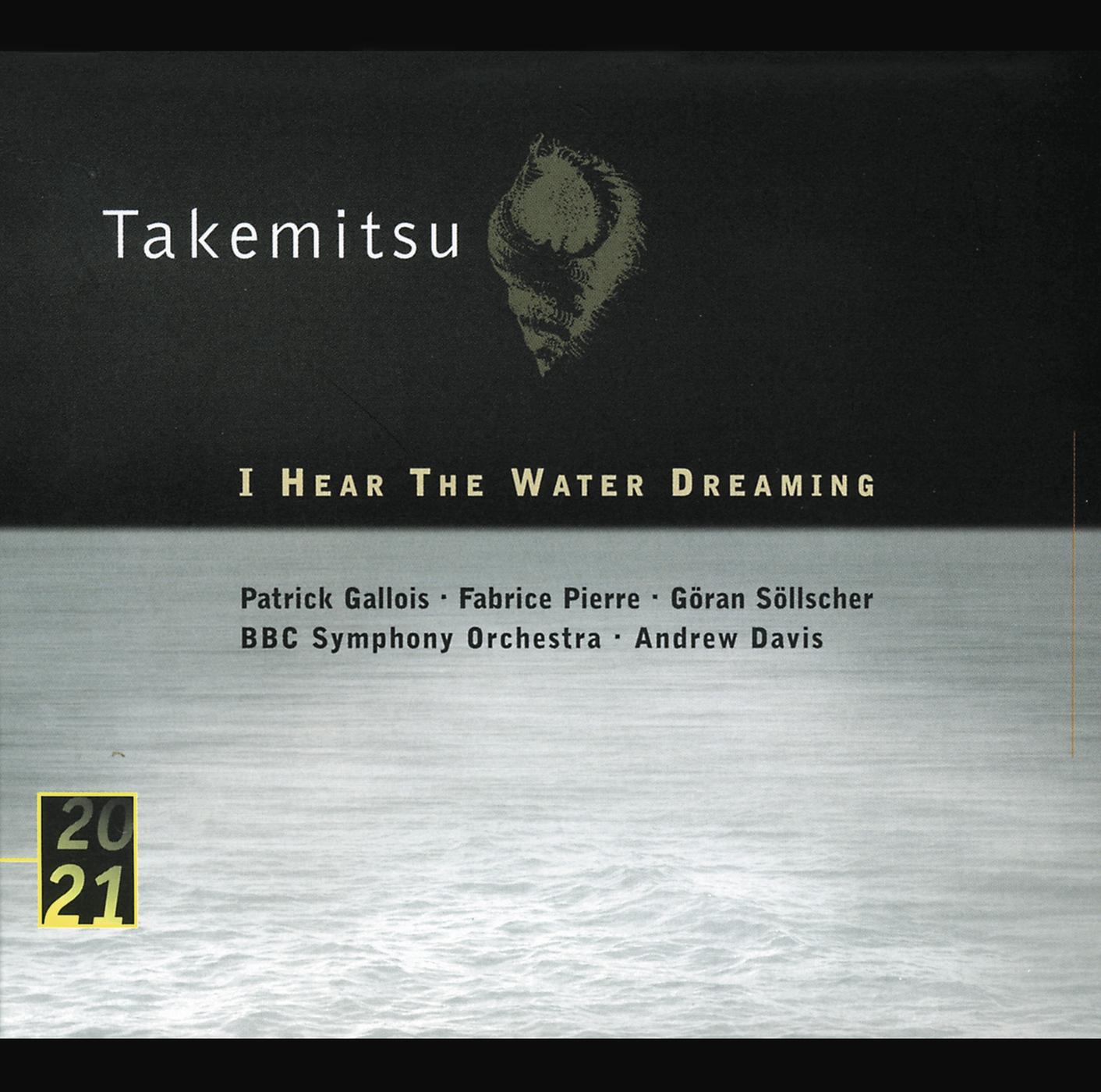 Постер альбома Takemitsu: I Hear The Water Dreaming; Toward The Sea I/II/III