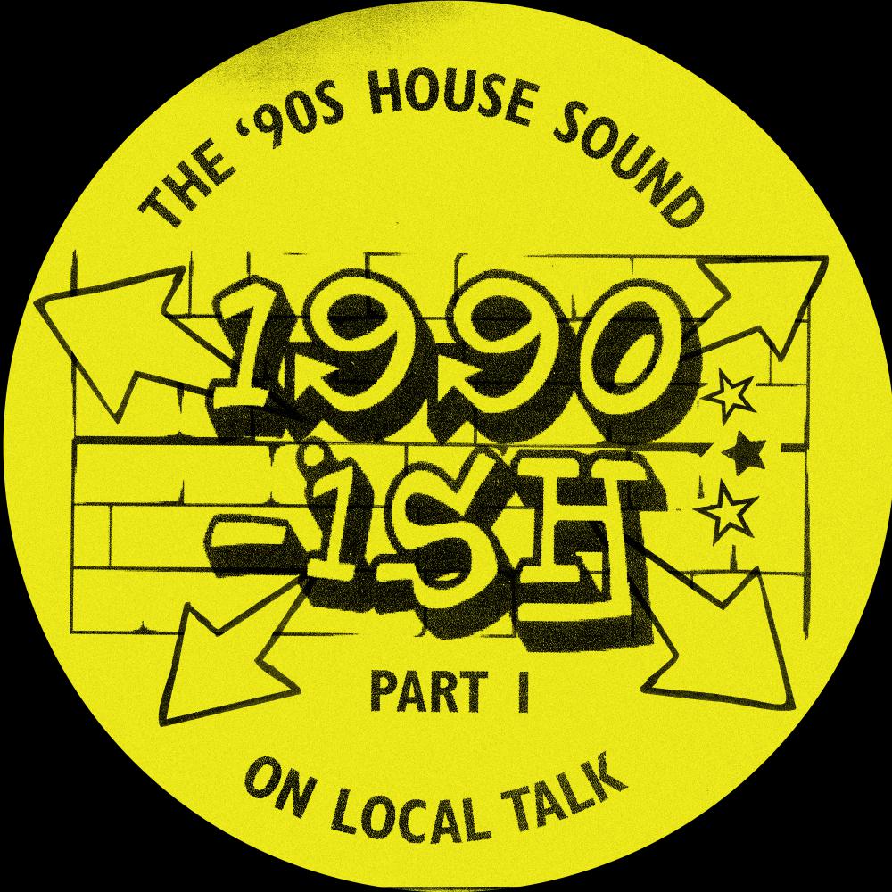 Постер альбома 1990-Ish - The 90S House Sound On Local Talk, Pt. 1