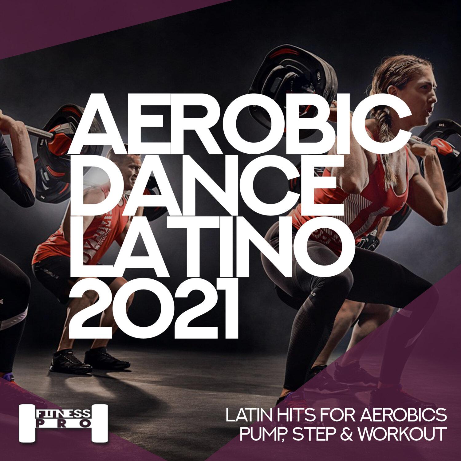 Постер альбома Aerobic Dance Latino 2021 - Latin Hits for Aerobics, Pump, Step & Workout