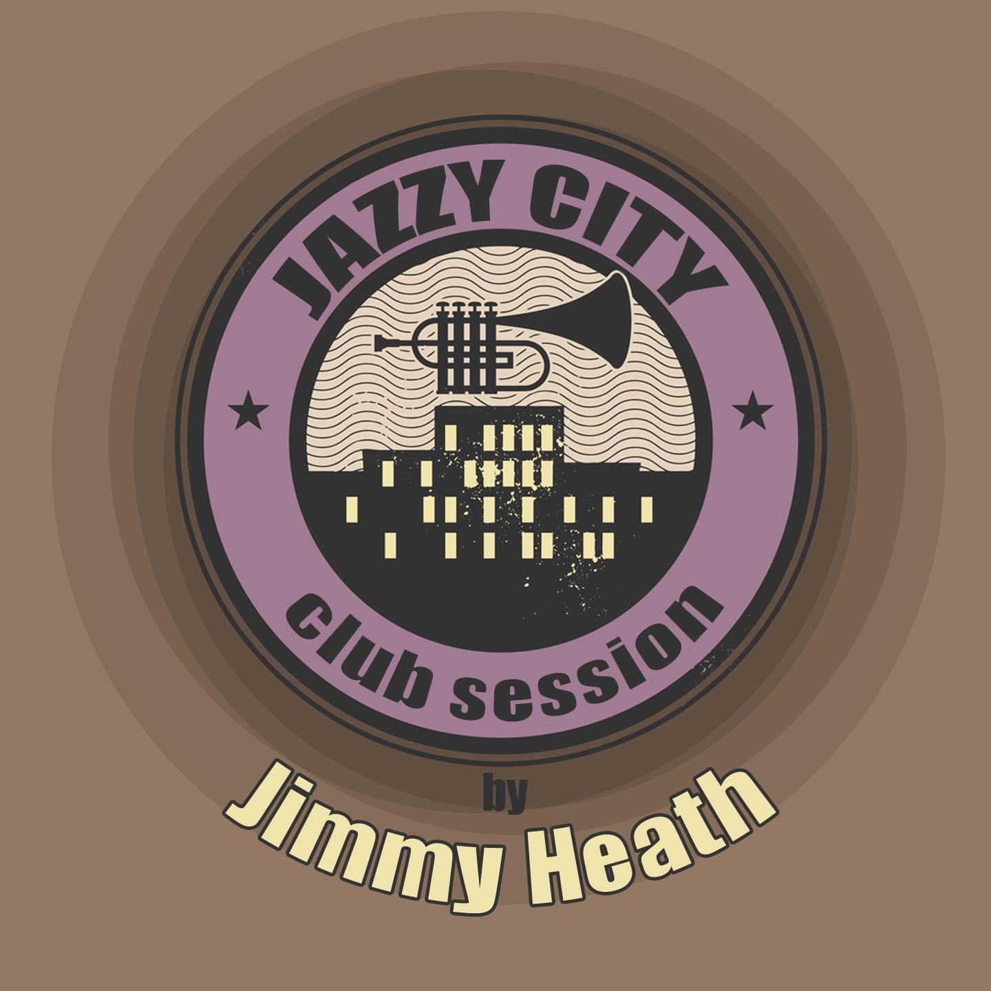 Постер альбома Jazzy City - Club Session by Jimmy Heath