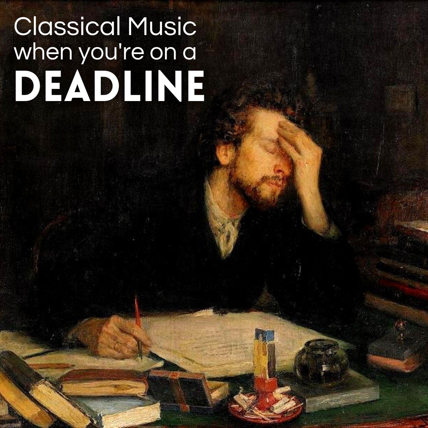 Постер альбома Classical Music for When You're on a Deadline