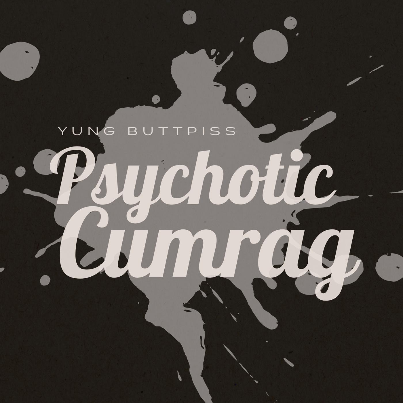 Постер альбома Psychotic Cumrag