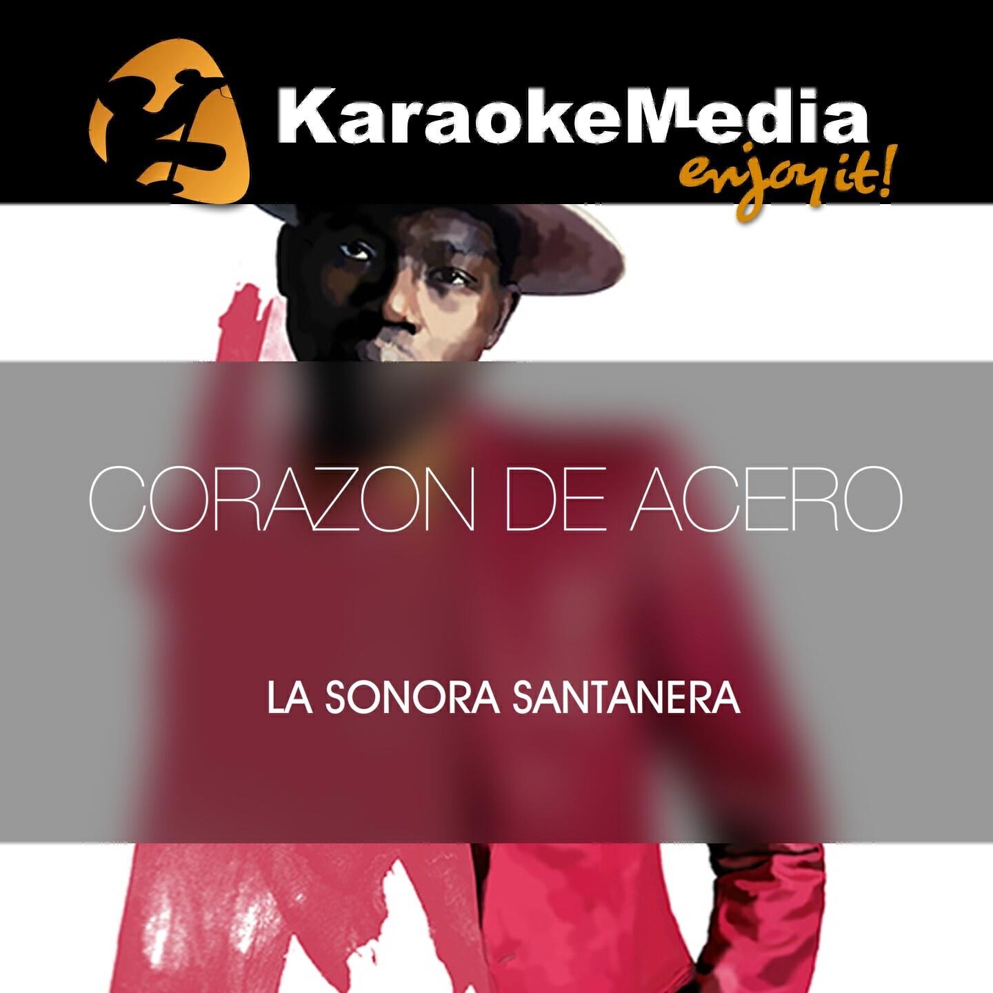 Karaokemedia - Corazon De Acero(Karaoke Version) [In The Style Of La Sonora Santanera]