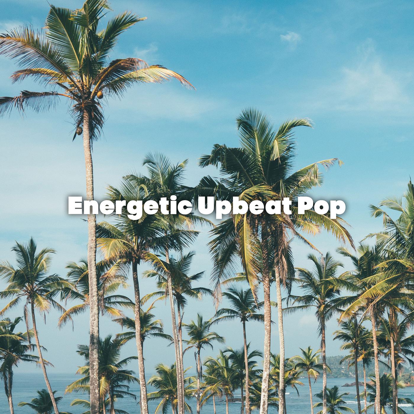 Постер альбома Energetic Upbeat Pop