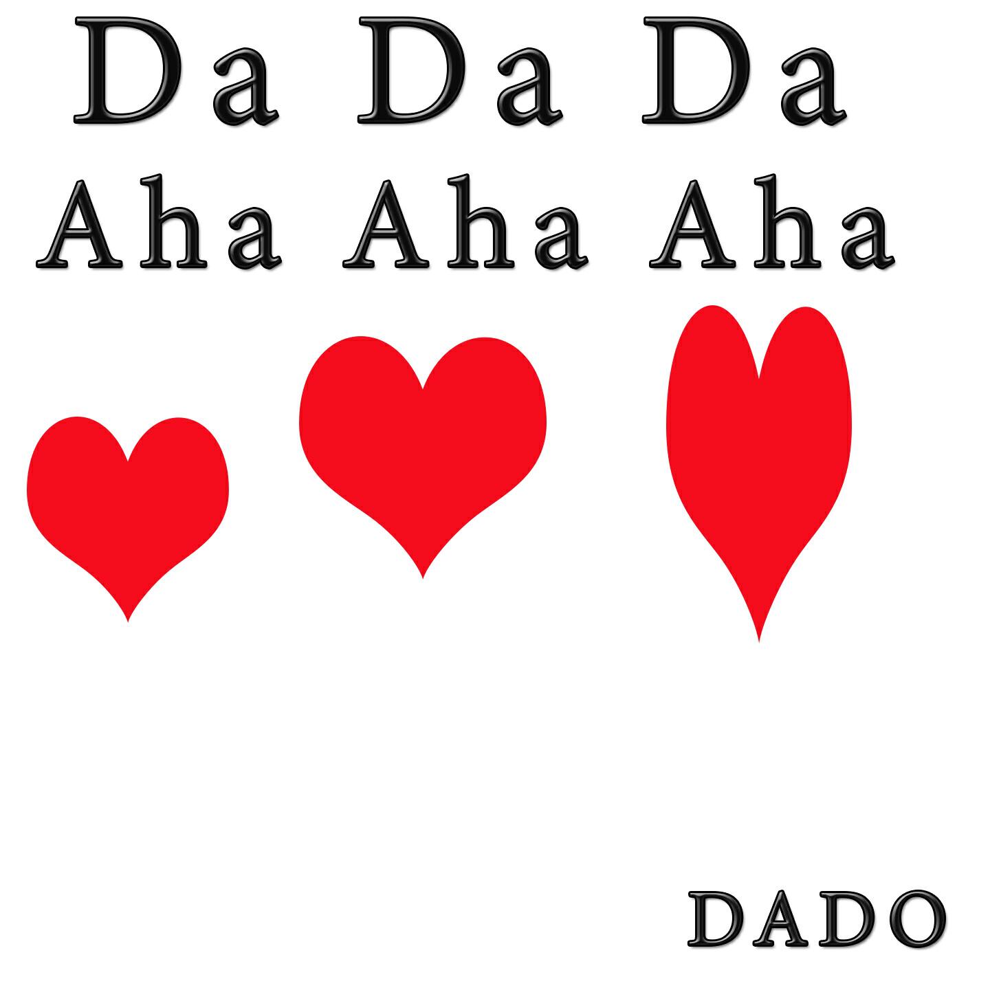Dado - Da Da Da Aha Aha Aha (I Don't Love You, You Don't Love Me)