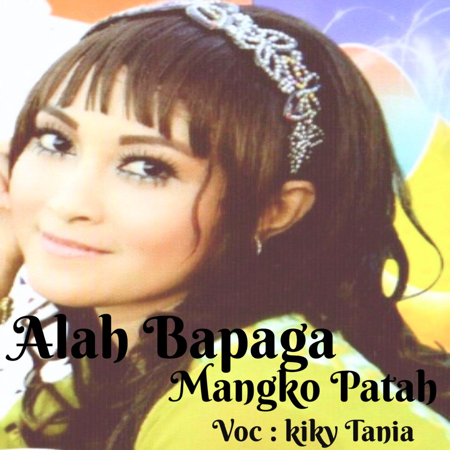 Постер альбома Alah Bapaga Mangko Patah