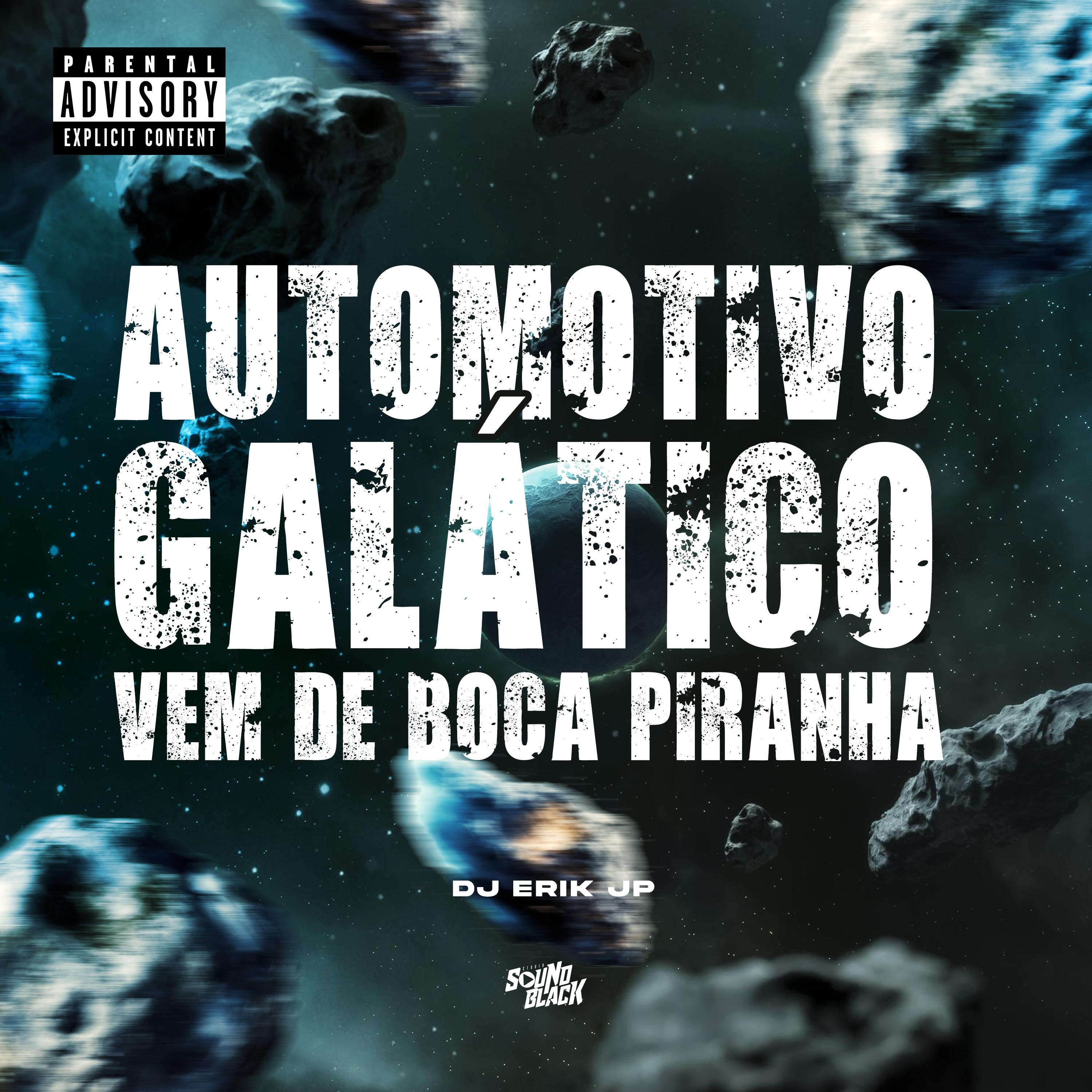 Постер альбома Automotivo Galatico - Vem de Boca Piranha