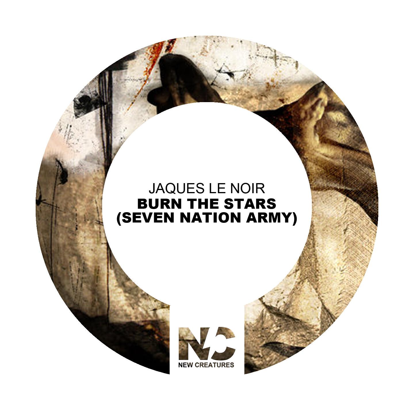Jaques Le Noir - Burn the Stars (Seven Nation Army)