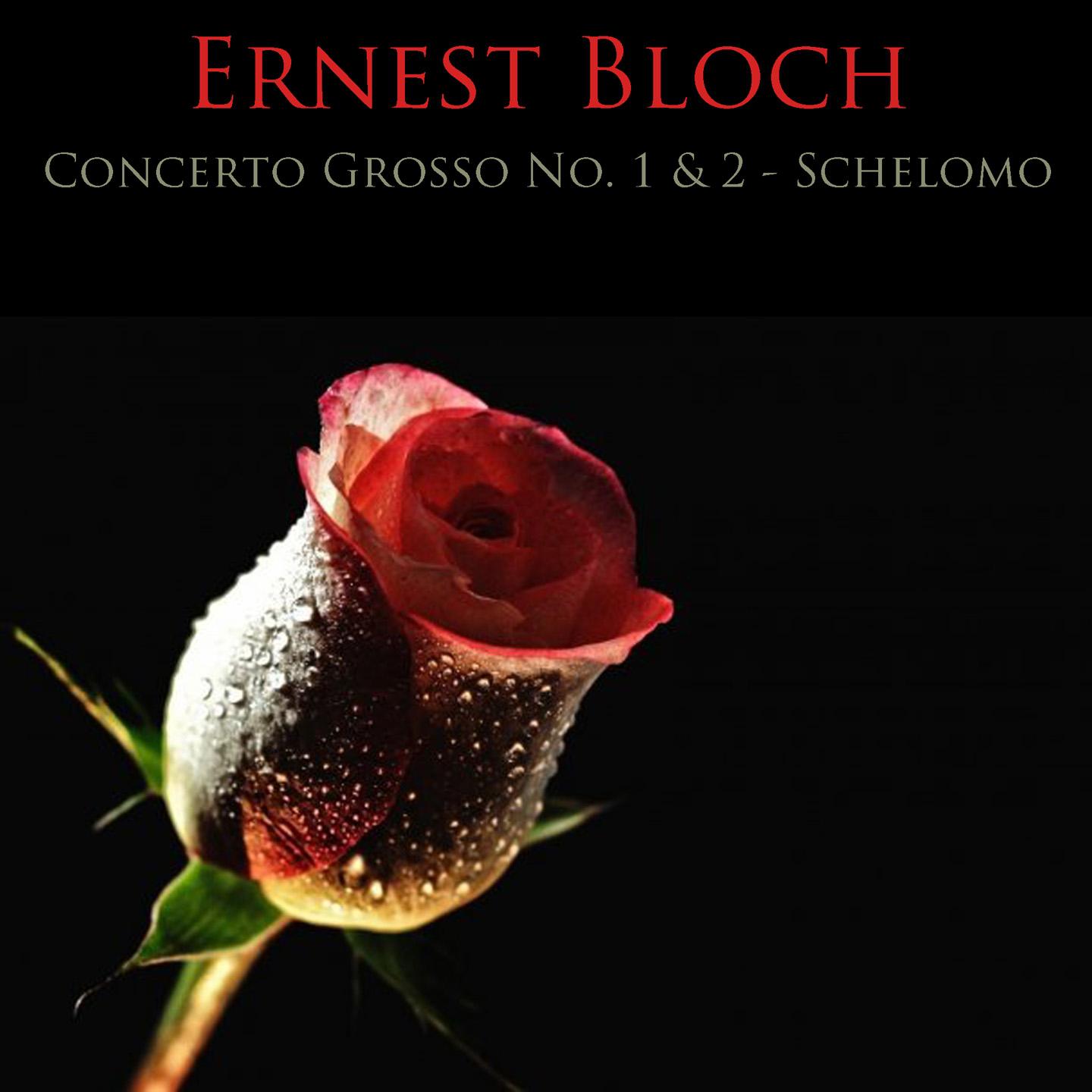 Постер альбома Bloch: Concerti Grossi No. 1 & 2 - Schelomo