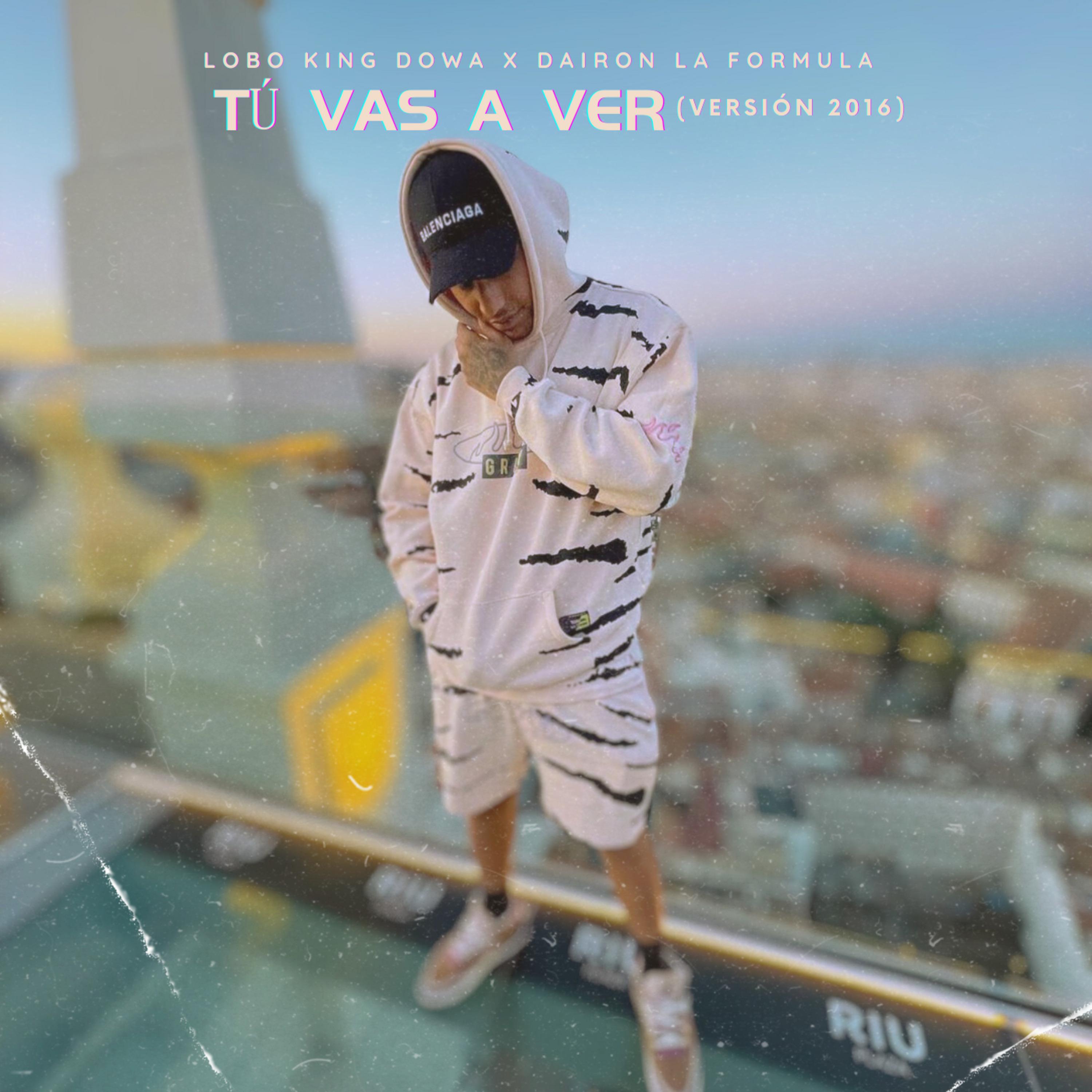 Постер альбома Tú Vas a Ver (2016 Versión)