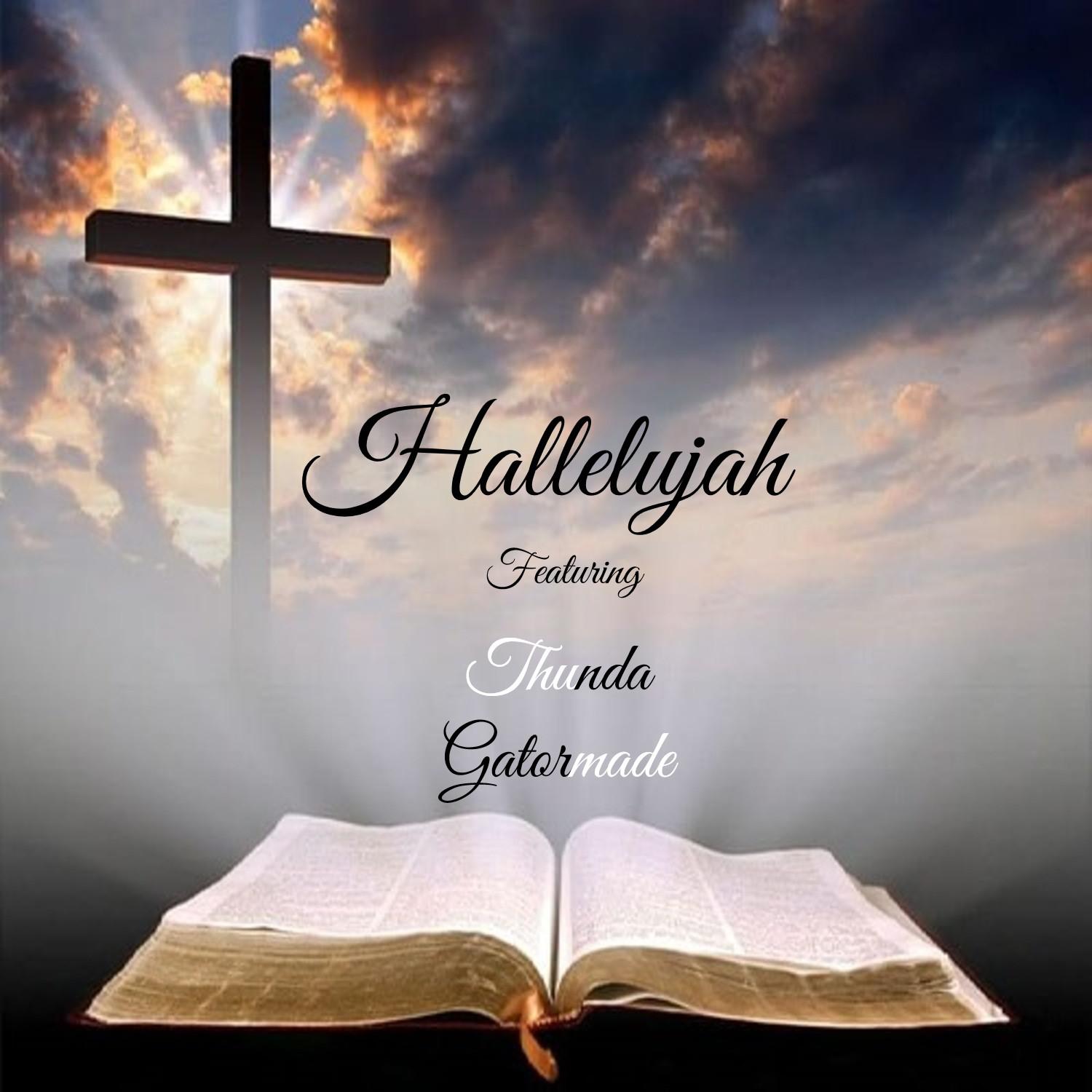 Постер альбома Hallelujah (feat. Thunda & Gatormade)