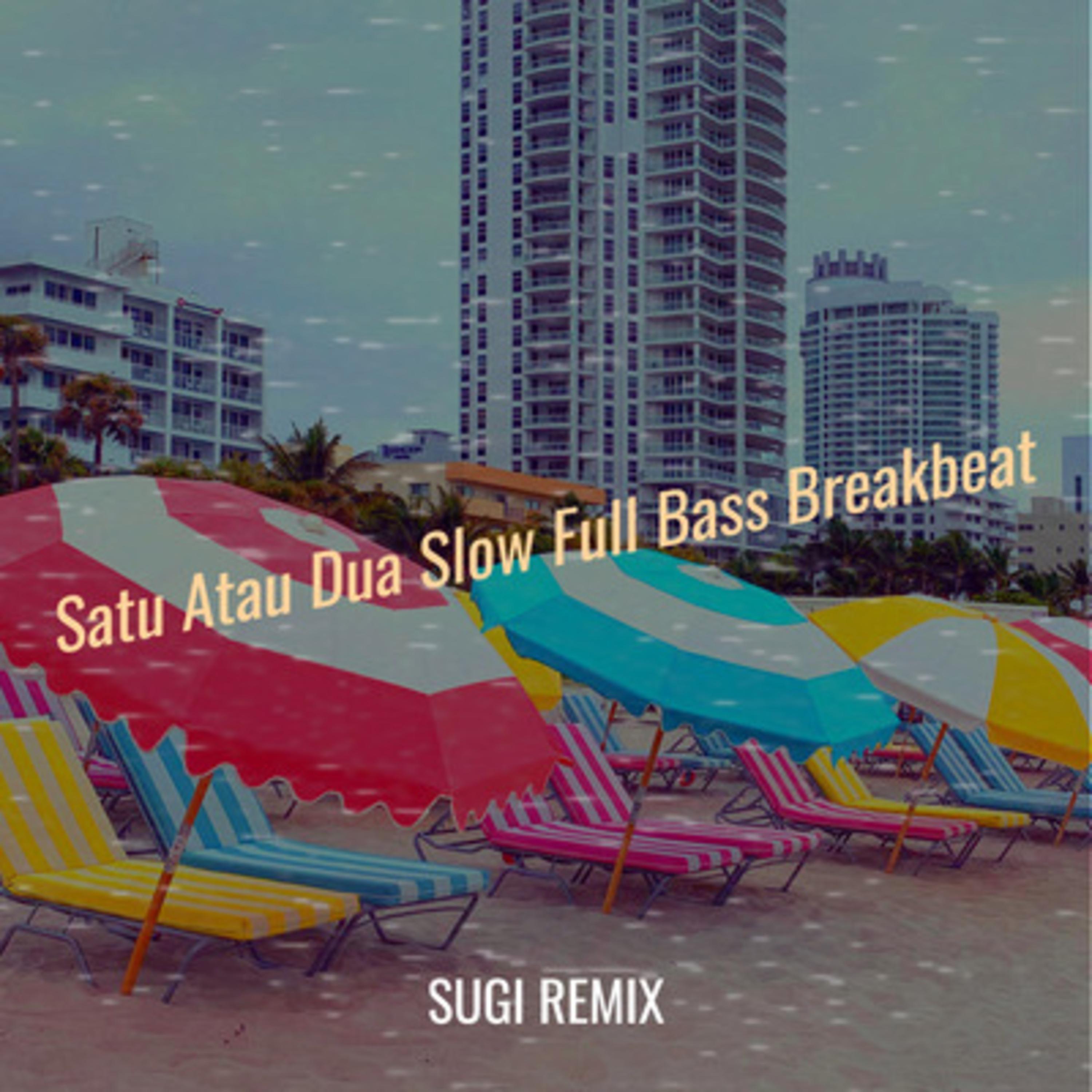 Постер альбома Satu Atau Dua Slow Full Bass Breakbeat