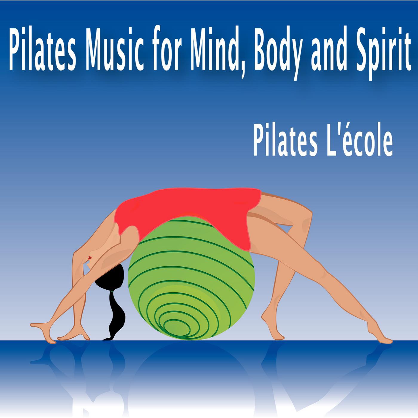 Постер альбома Pilates Music for Mind, Body and Spirit
