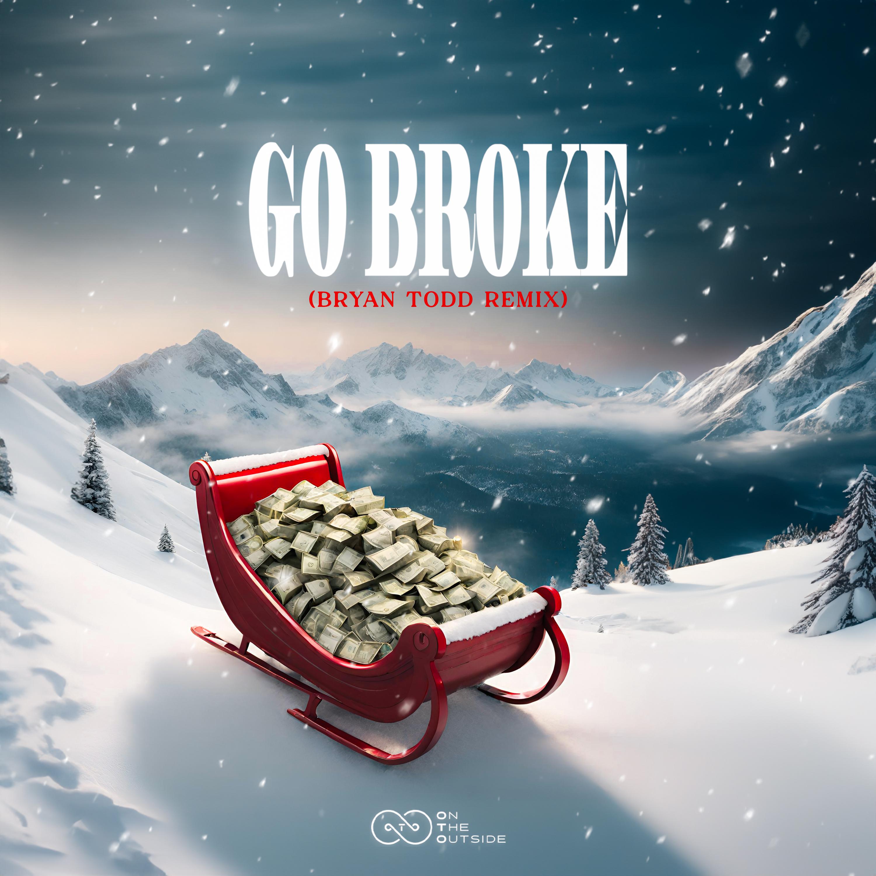 Постер альбома Go Broke (Bryan Todd Remix)