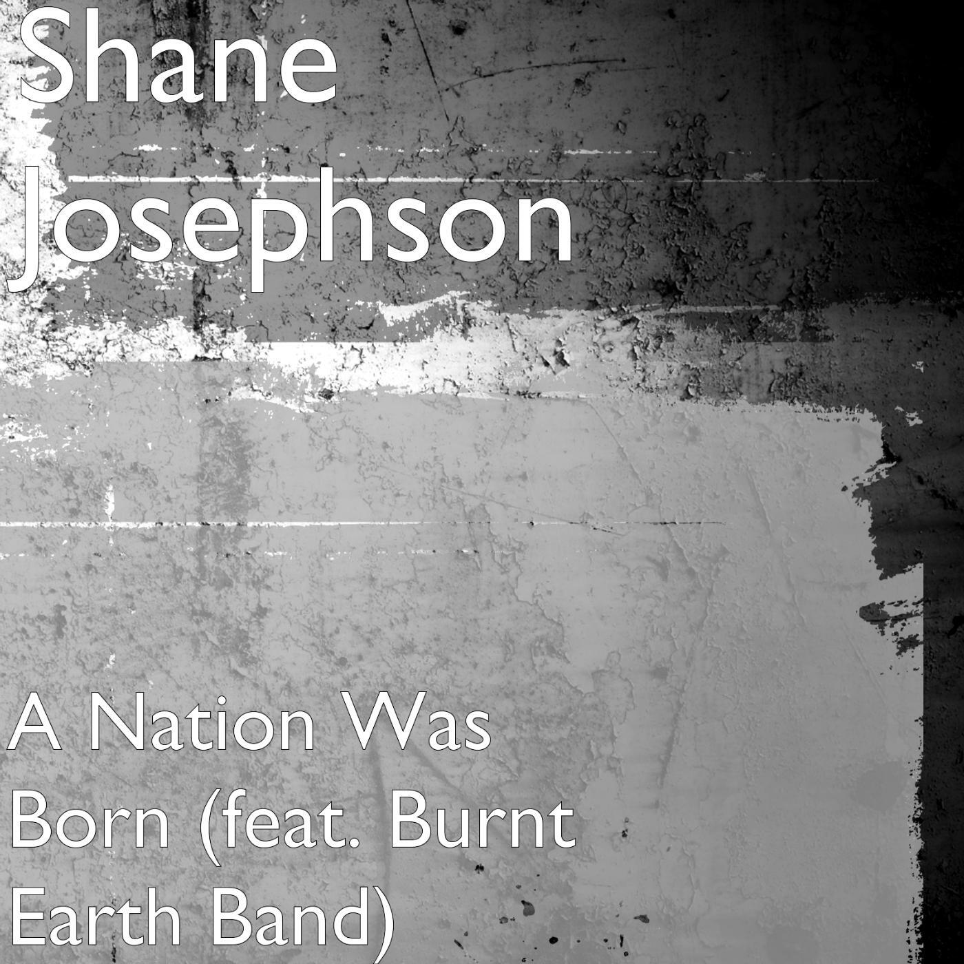 Shane Josephson - A Nation Was Born (feat. Burnt Earth Band)