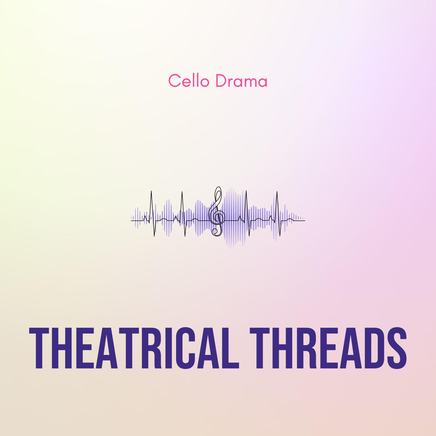 Постер альбома Theatrical Threads - Cello Drama