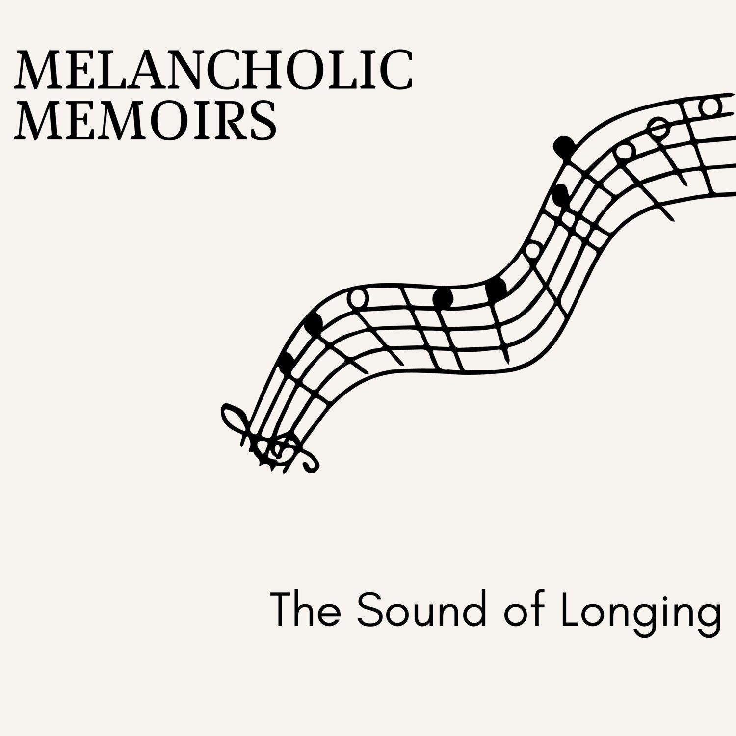 Постер альбома Melancholic Memoirs - The Sound of Longing