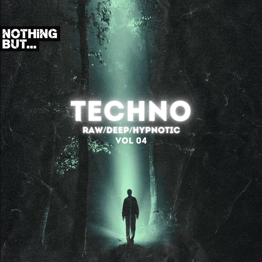 Постер альбома Nothing But. Techno (Raw/Deep/Hypnotic), Vol. 04