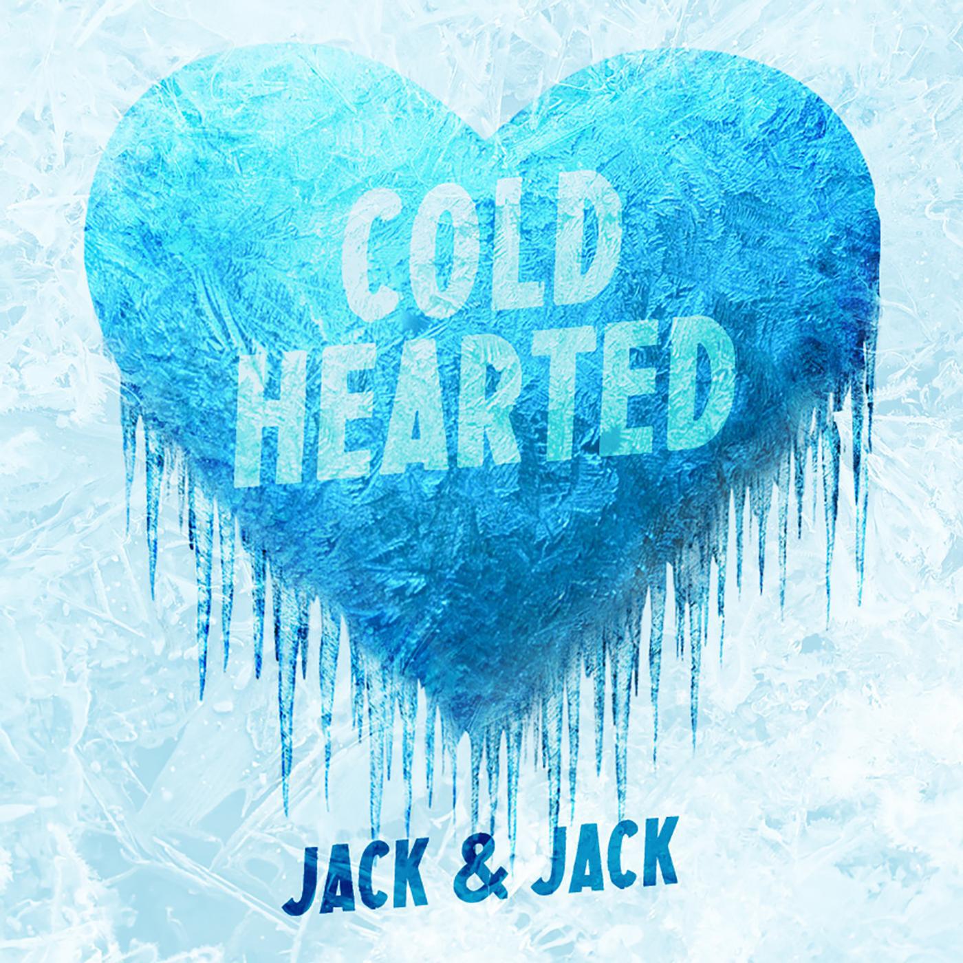 Jack & Jack - Cold Hearted