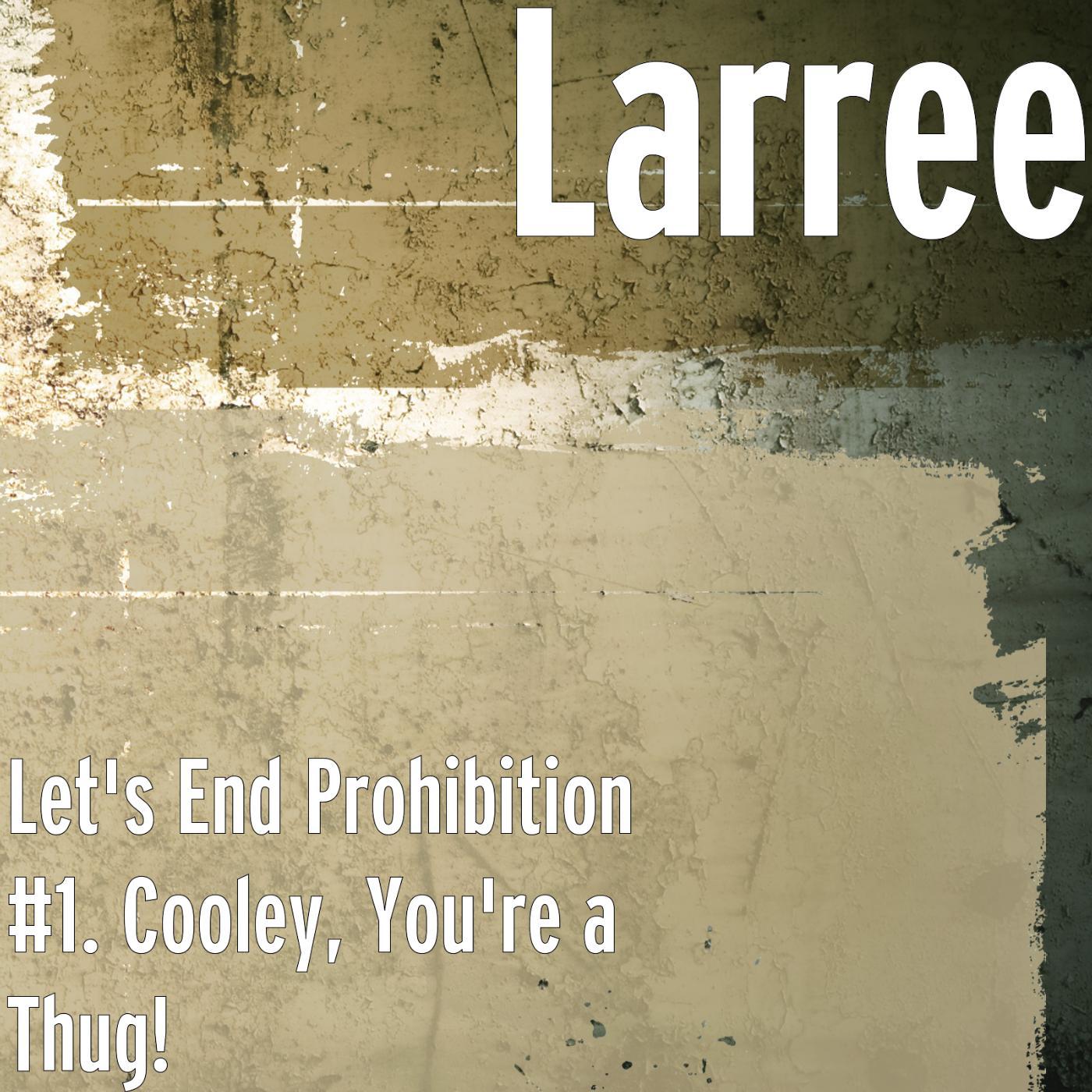 Постер альбома Let's End Prohibition #1. Cooley, You're a Thug!