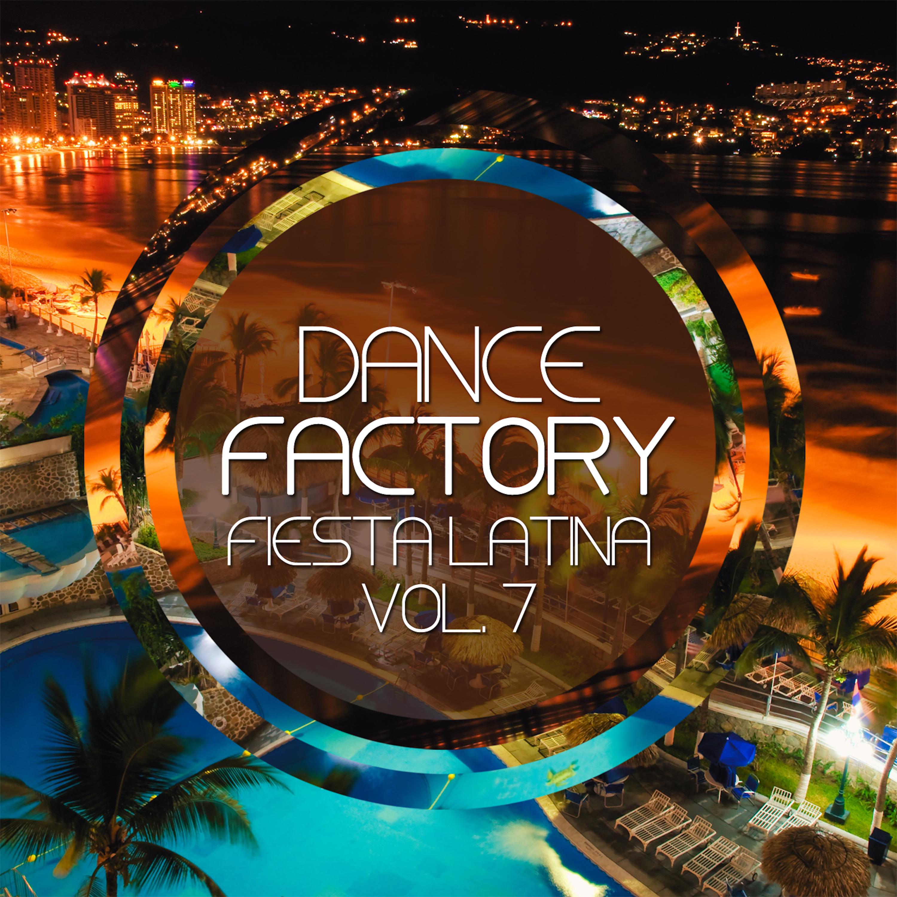 Постер альбома Dance Factory Fiesta Latina, Vol. 7