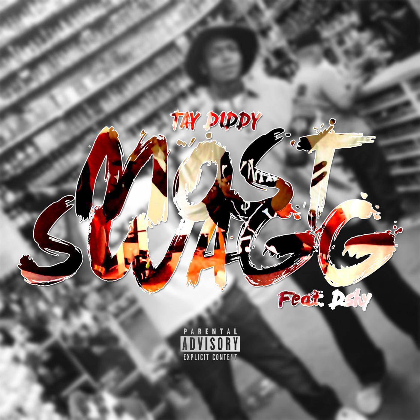 Tay Diddy - Most Swagg (feat. Dshy)