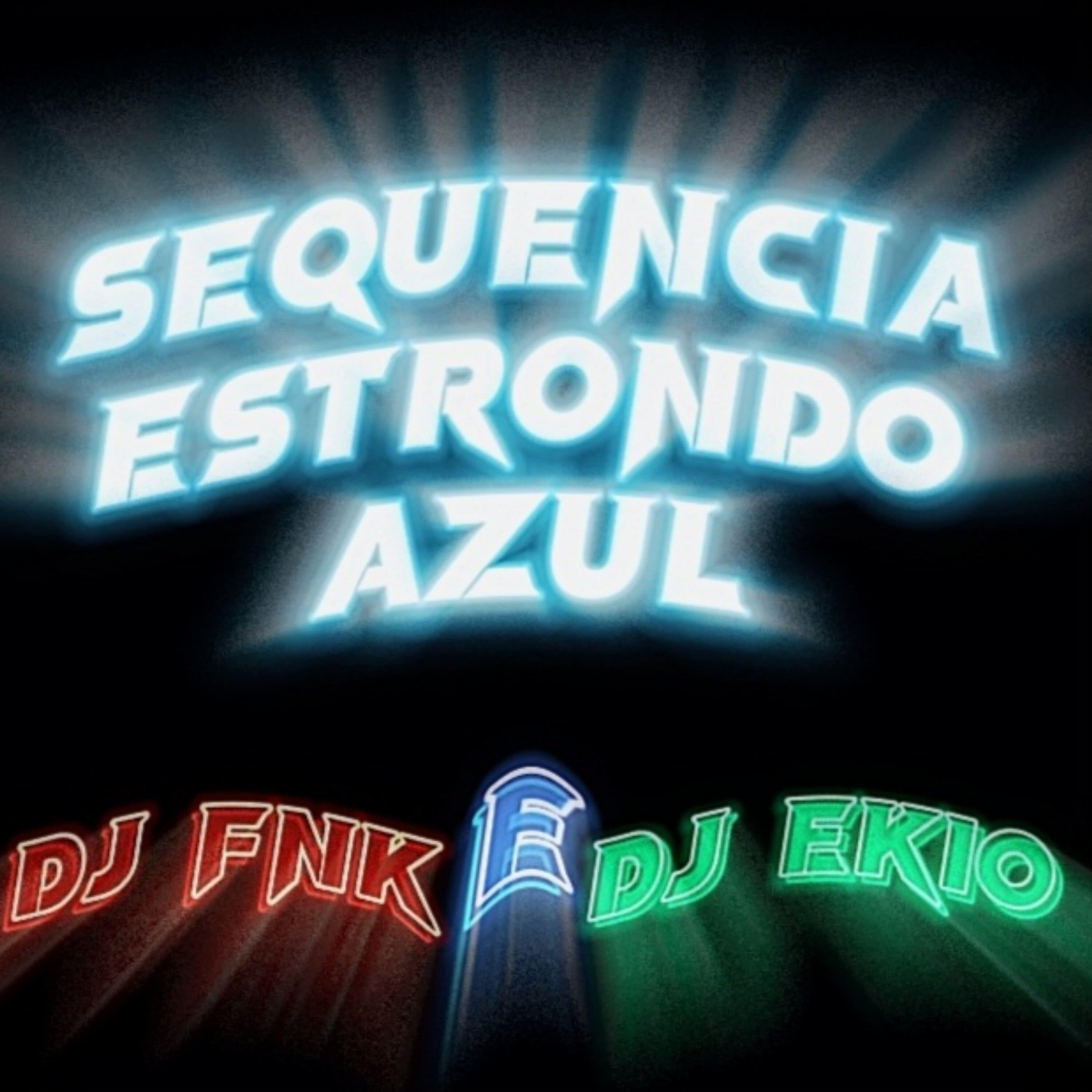 Постер альбома Sequencia Estrondo Azul (feat. Dj Ek10)