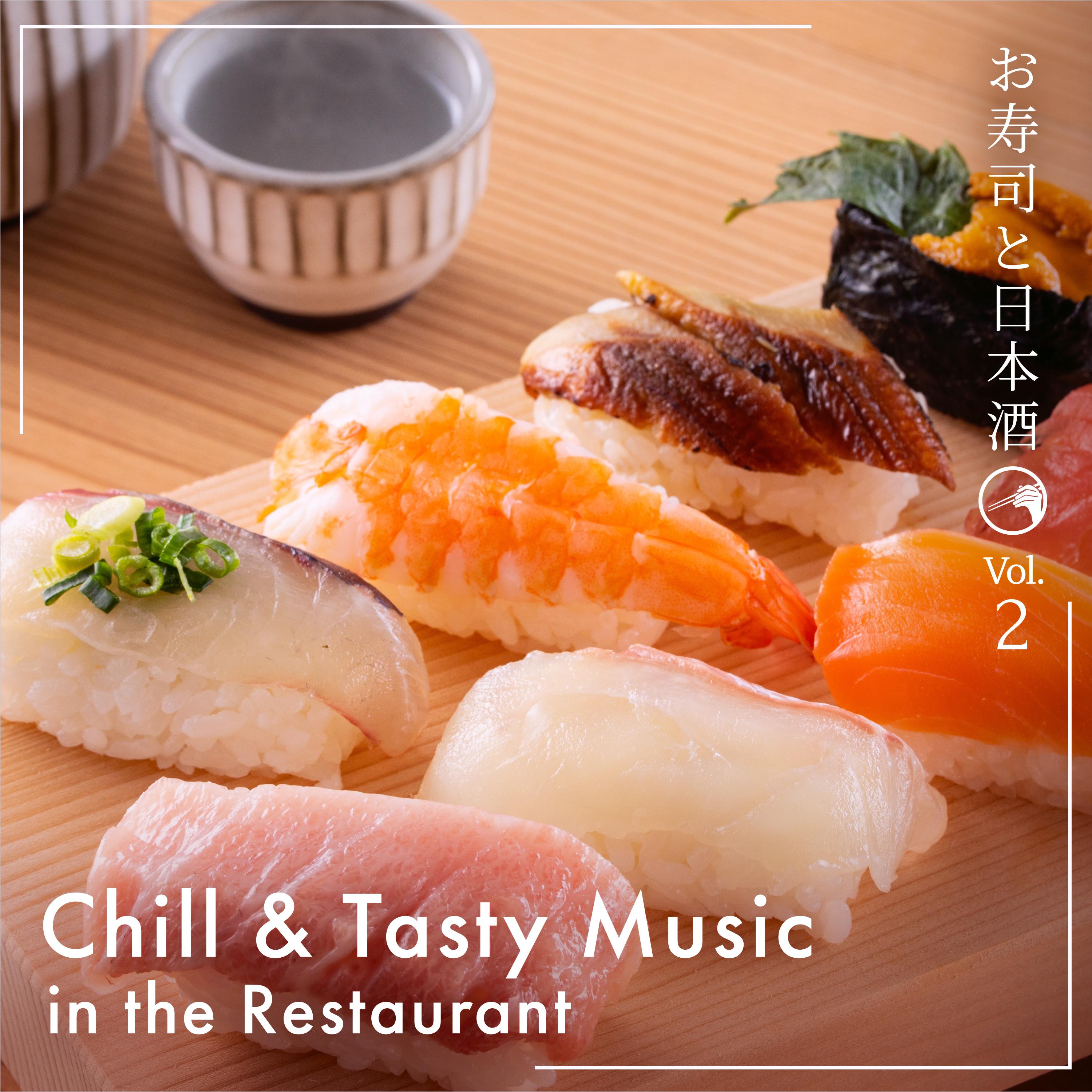 Постер альбома Chill & Tasty Music in the Restaurant -Sushi & Sake- , Vol. 2