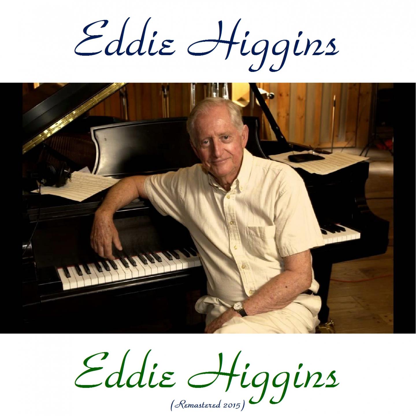 Постер альбома Eddie Higgins (Remastered 2015)