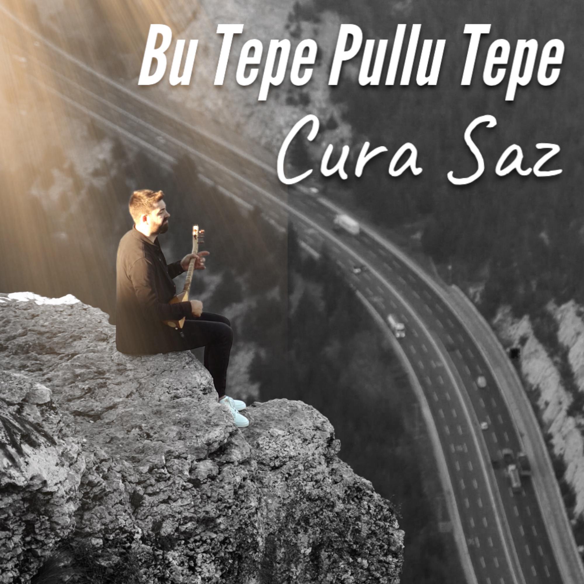 Постер альбома Cura Saz / Bu Tepe Pullu Tepe