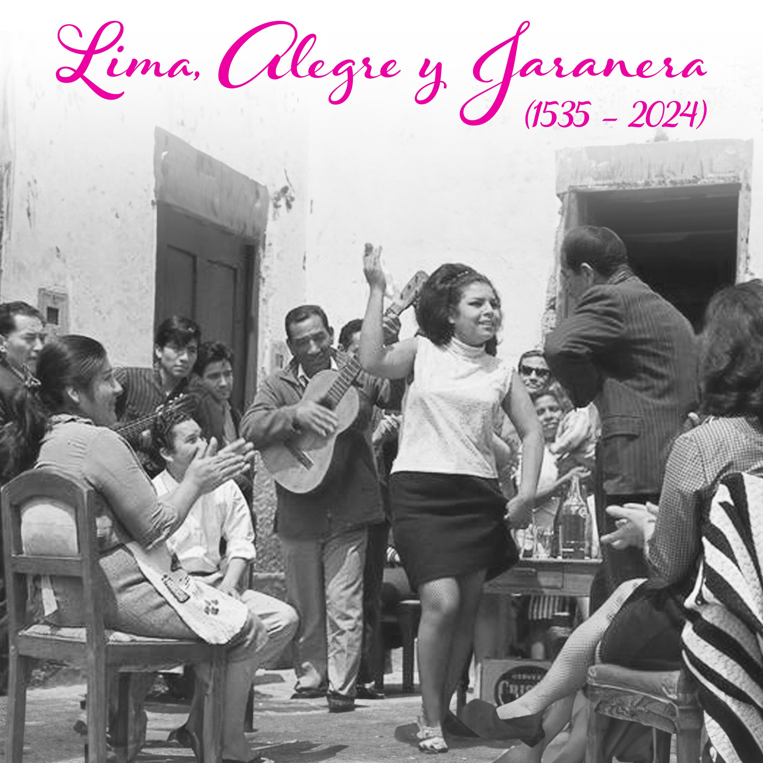Постер альбома Lima, Alegre y Jaranera (1535 - 2024)