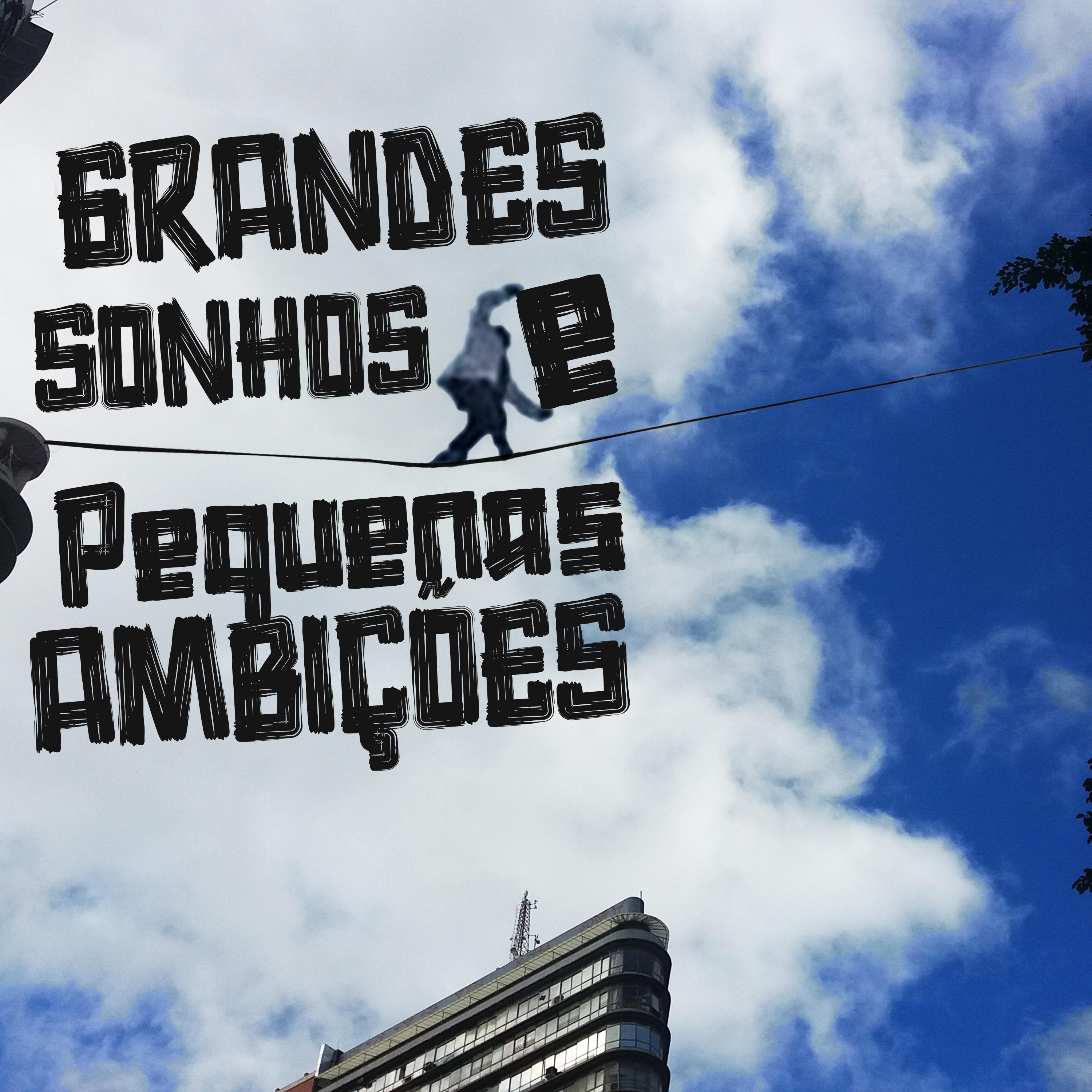 Постер альбома Grandes Sonhos e Pequenas Ambições
