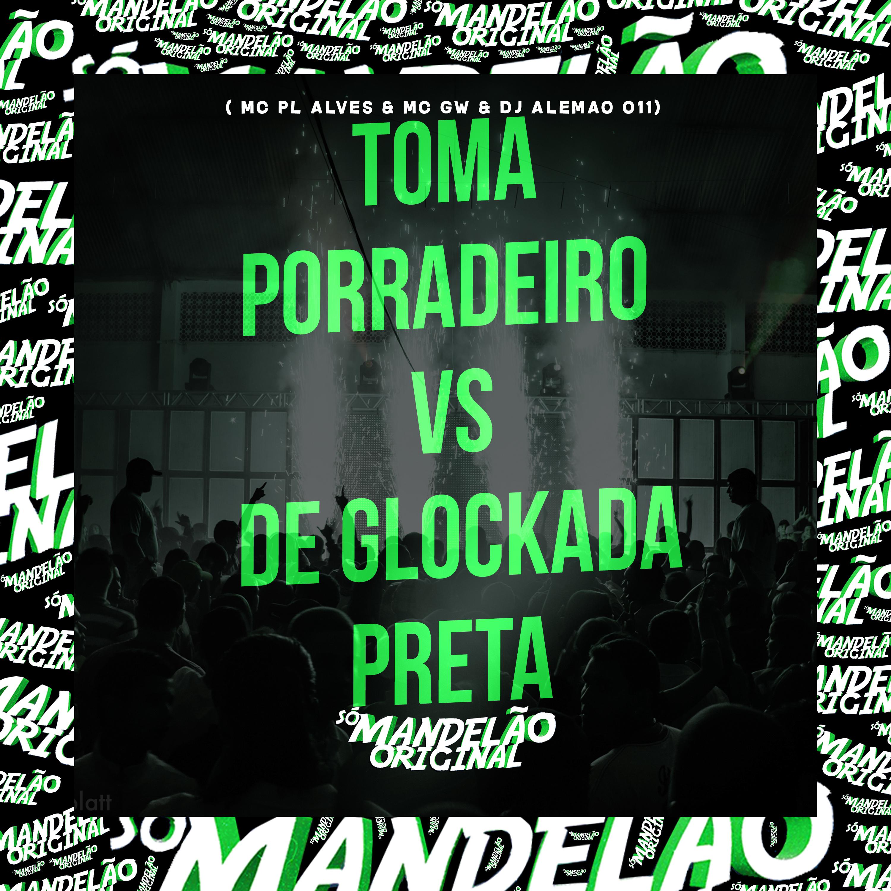 Постер альбома Toma Porradeiro Vs de Glockada Preta