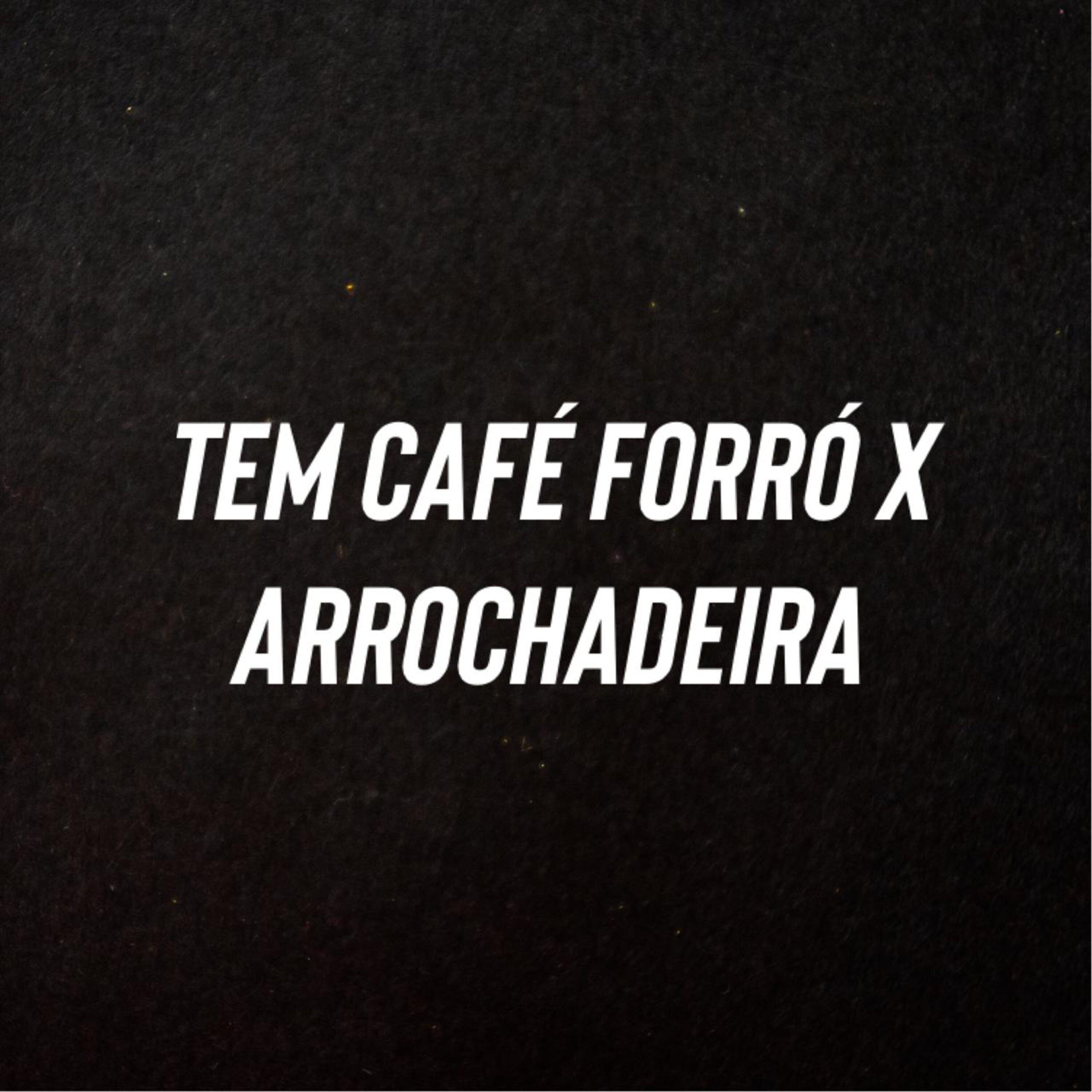 Постер альбома Tem Café Forró X Arrochadeira