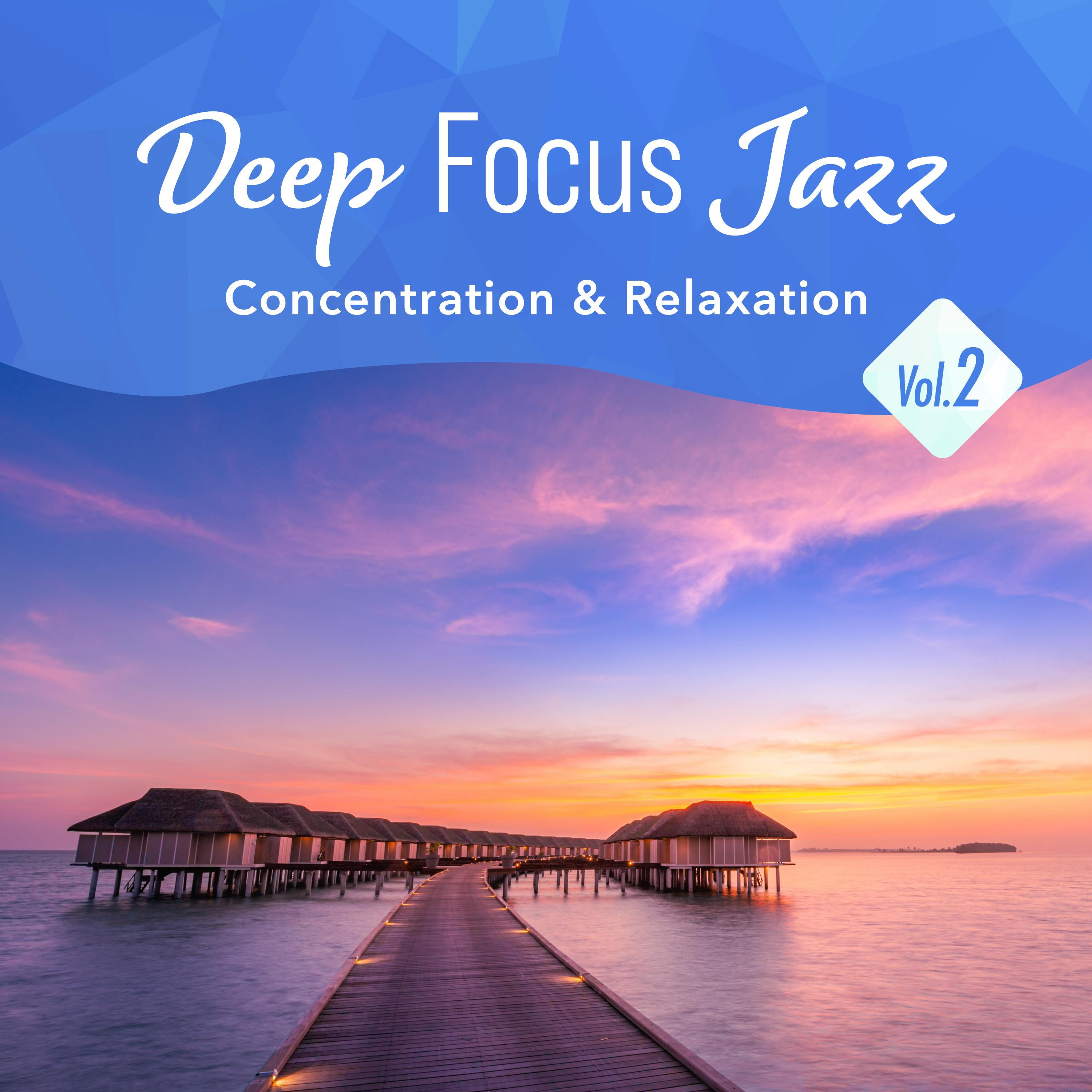 Постер альбома Deep Focus Jazz -Concentration & Relaxation- , Vol. 2