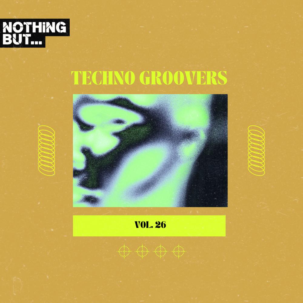 Постер альбома Nothing But... Techno Groovers, Vol. 26