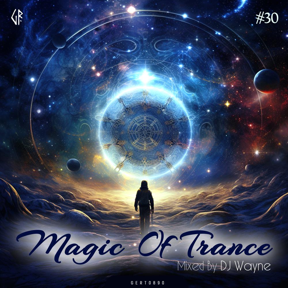 Постер альбома Magic Of Trance, Vol.30 (Mixed By DJ Wayne)