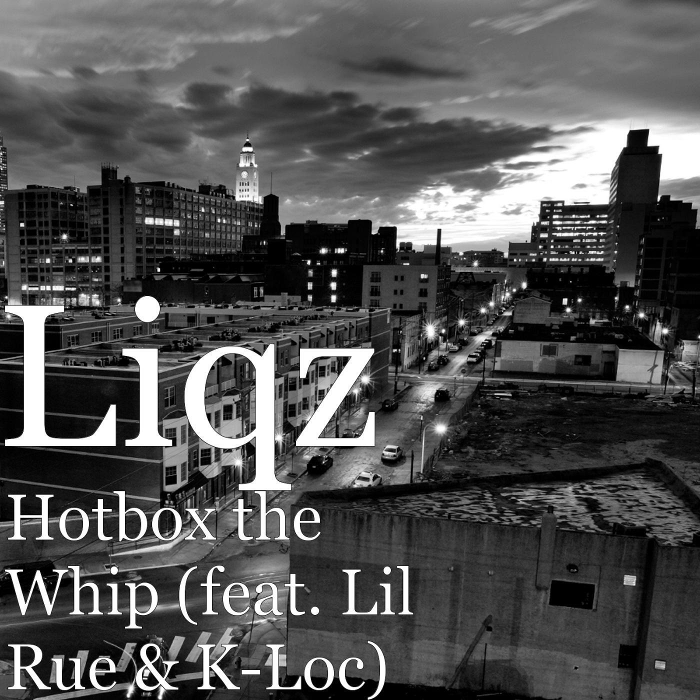 Liqz - Hotbox the Whip (feat. Lil Rue & K-Loc)