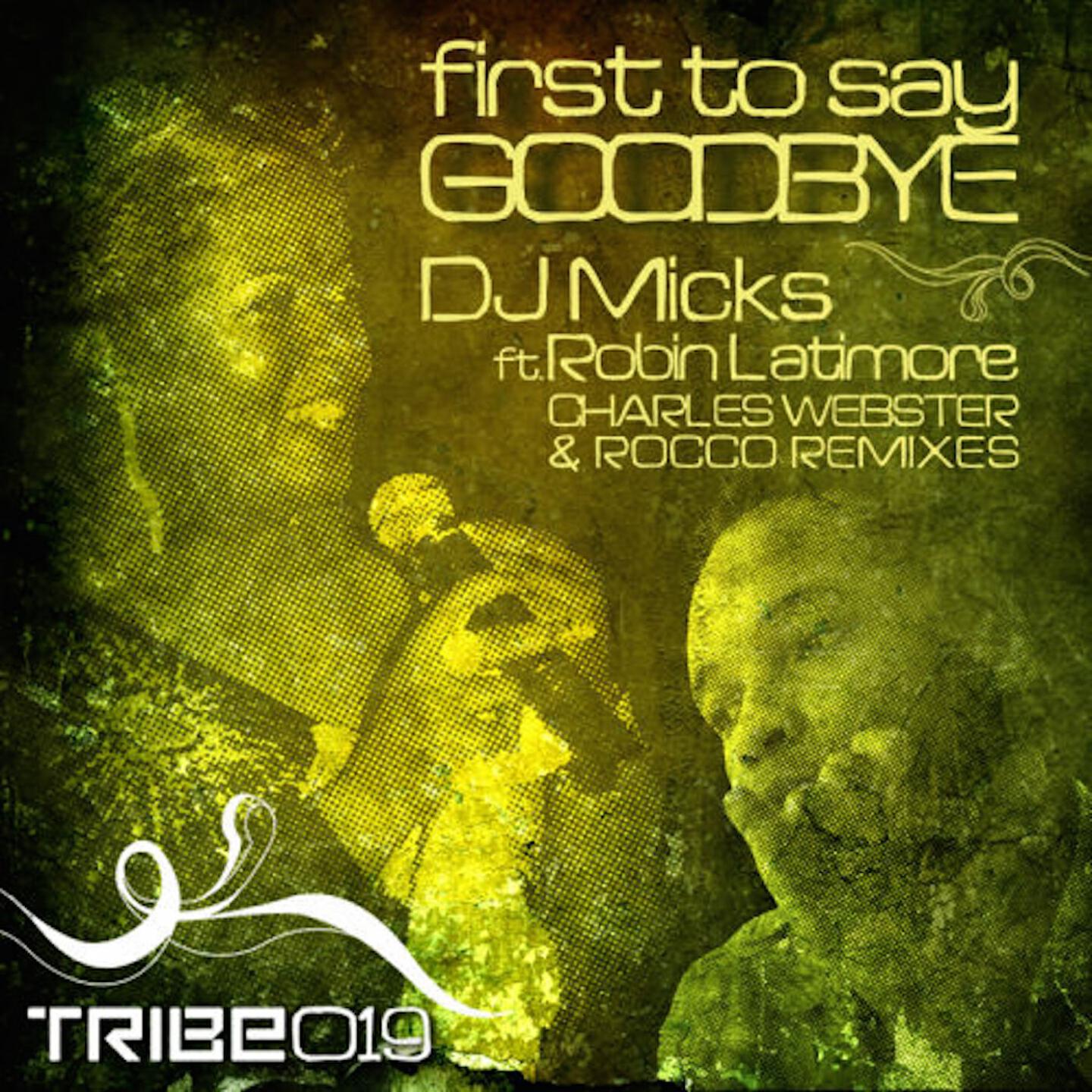 DJ Micks - First to Say Goodbye (Charles Webster Deeper Dub)