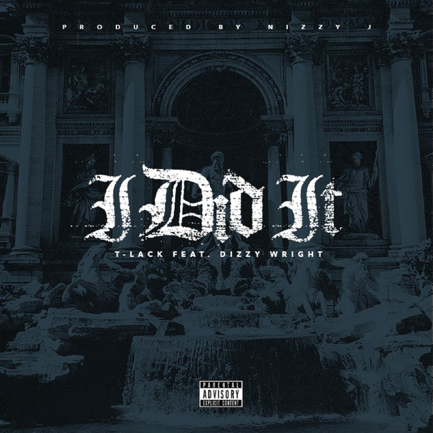T-Lack - I Did It (feat. Dizzy Wright)