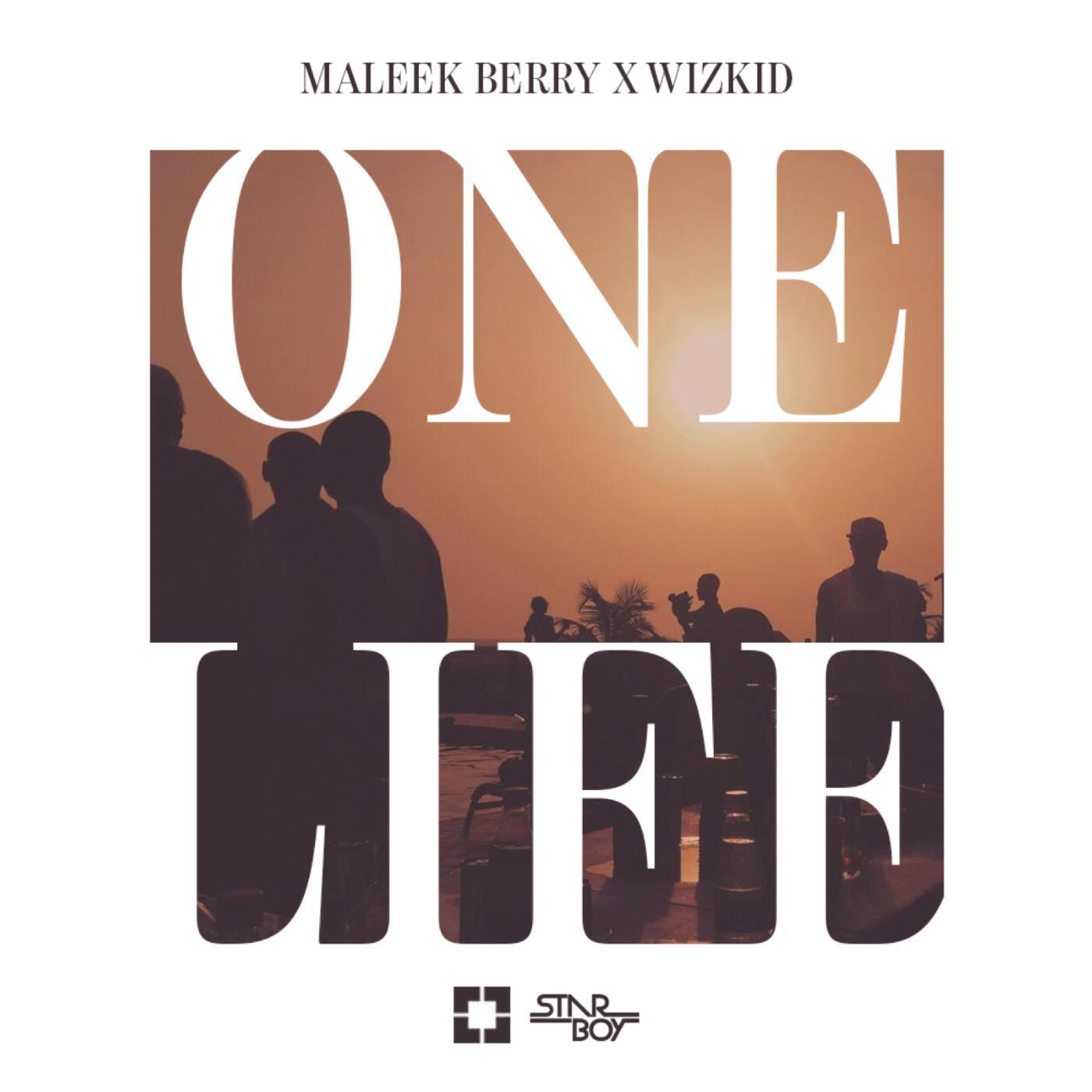 Maleek Berry - One Life (feat. Wizkid)