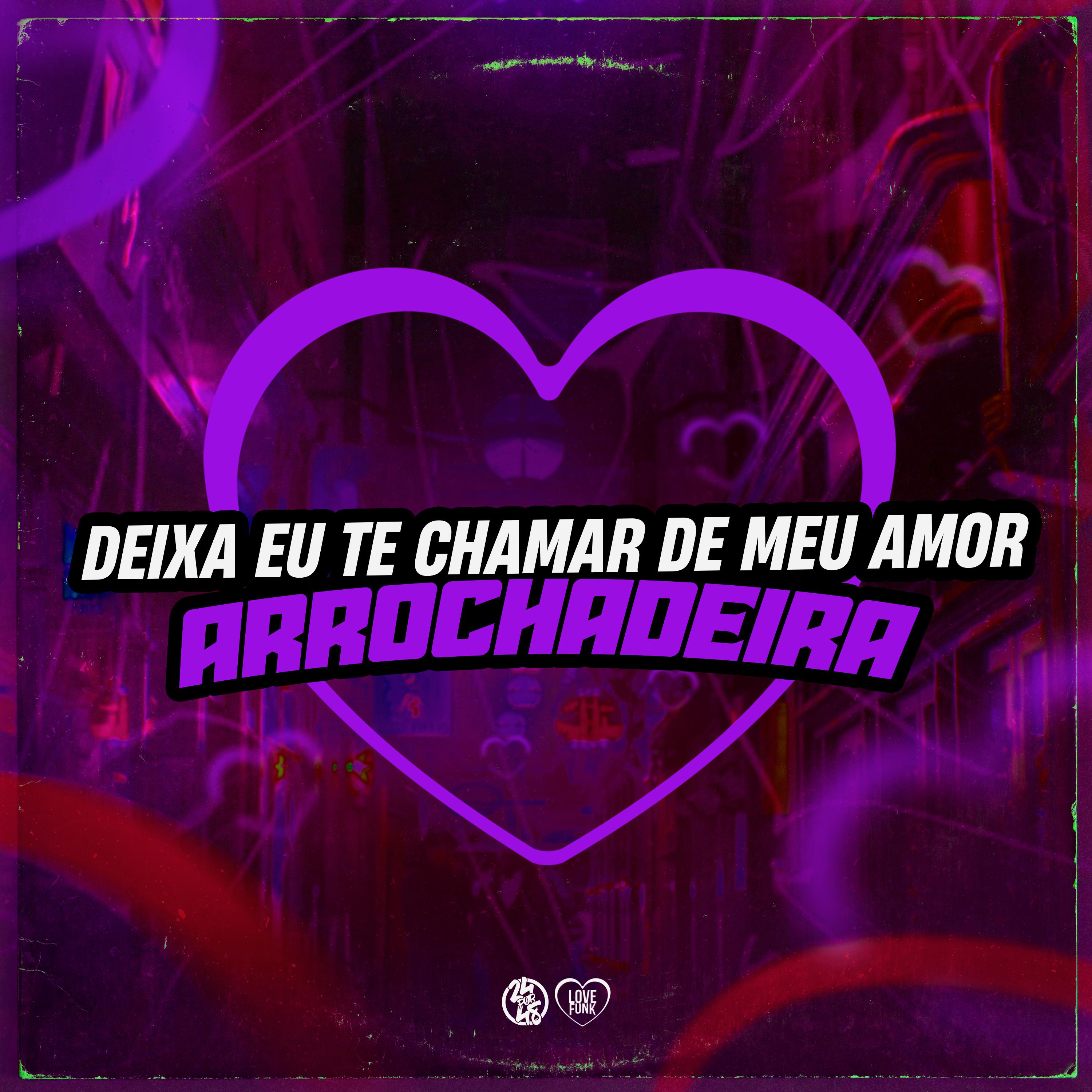 Постер альбома Deixa Eu Te Chamar de Meu Amor (Arrochadeira)